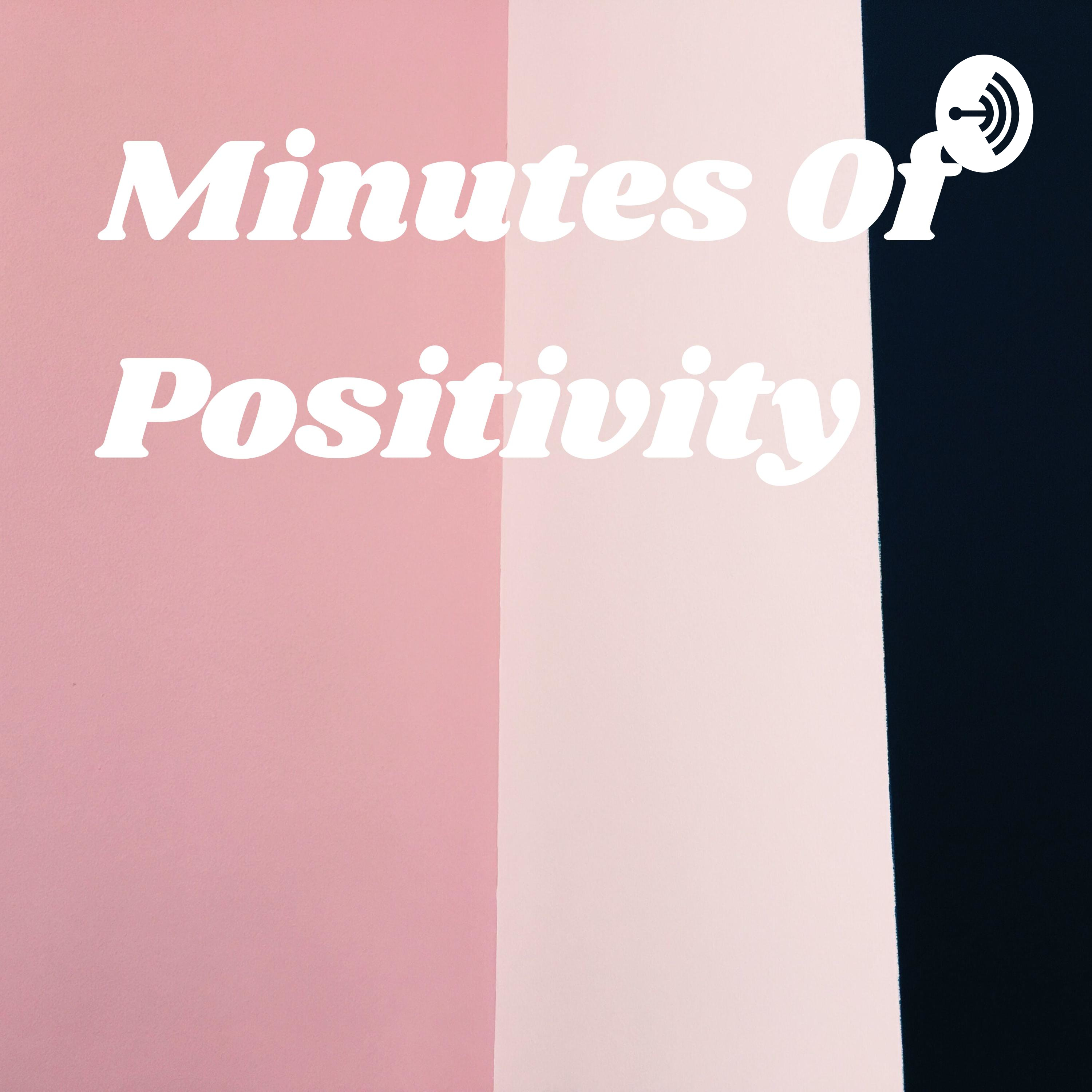 Minutes Of Positivity 
