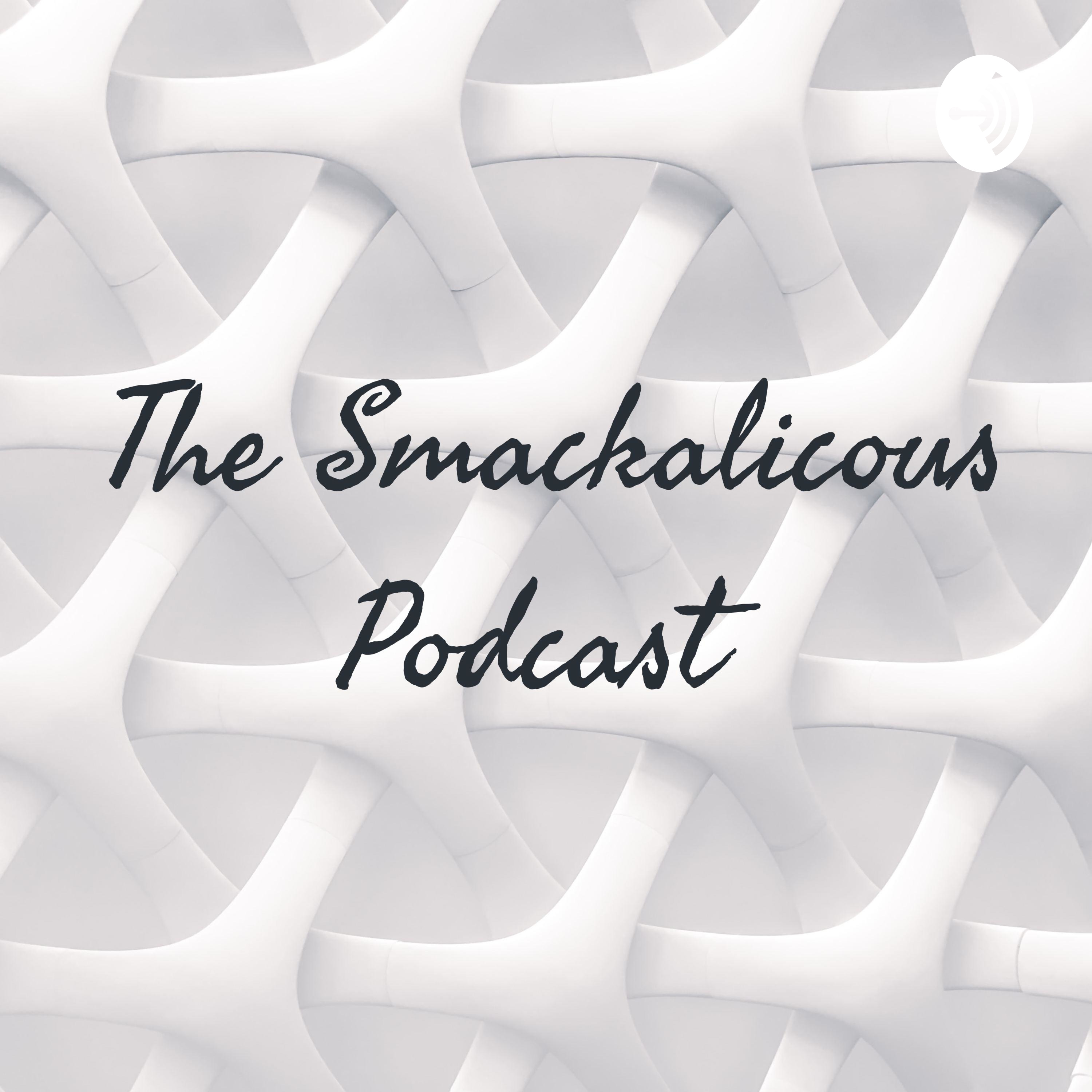 The Smackalicous Podcast