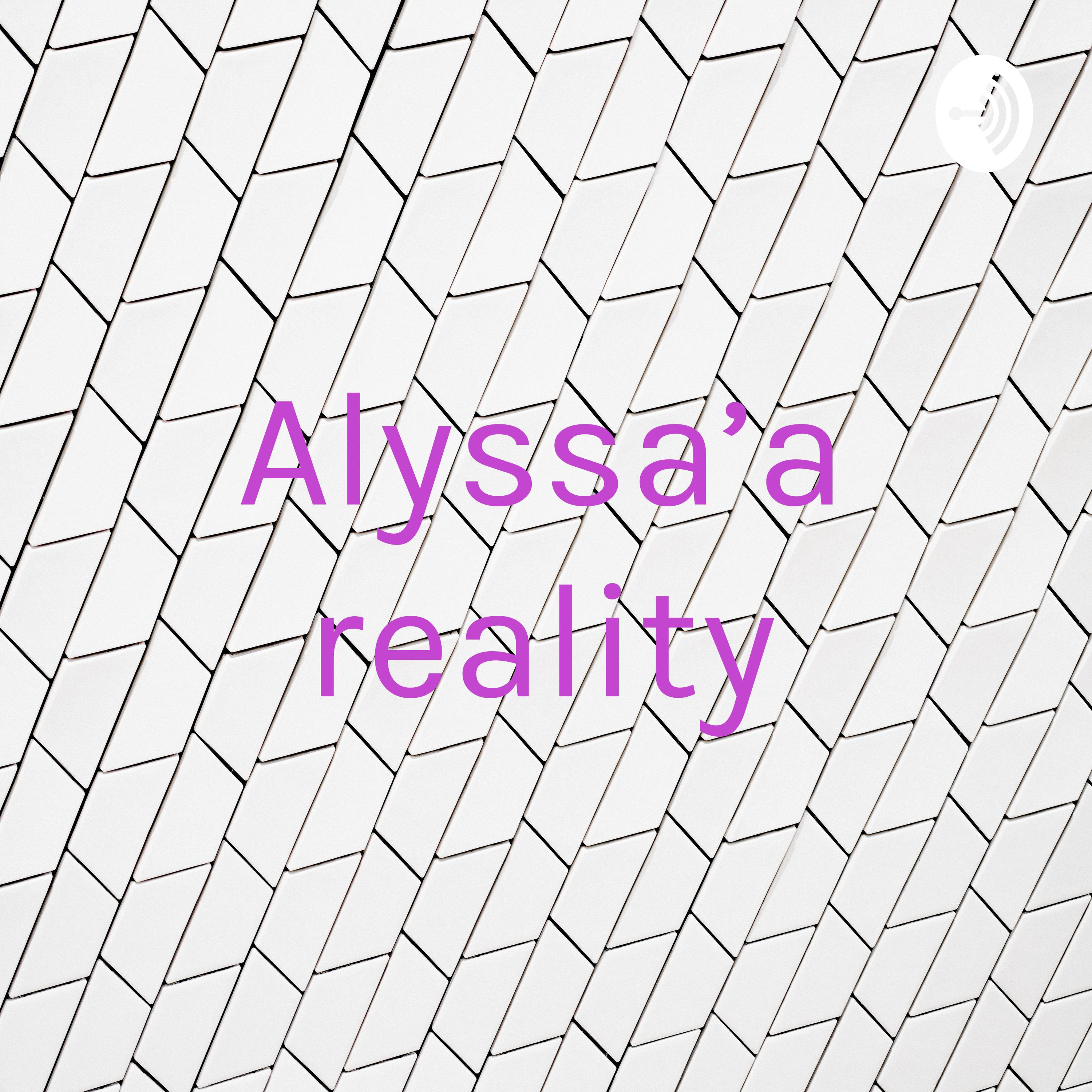 Alyssa’a reality
