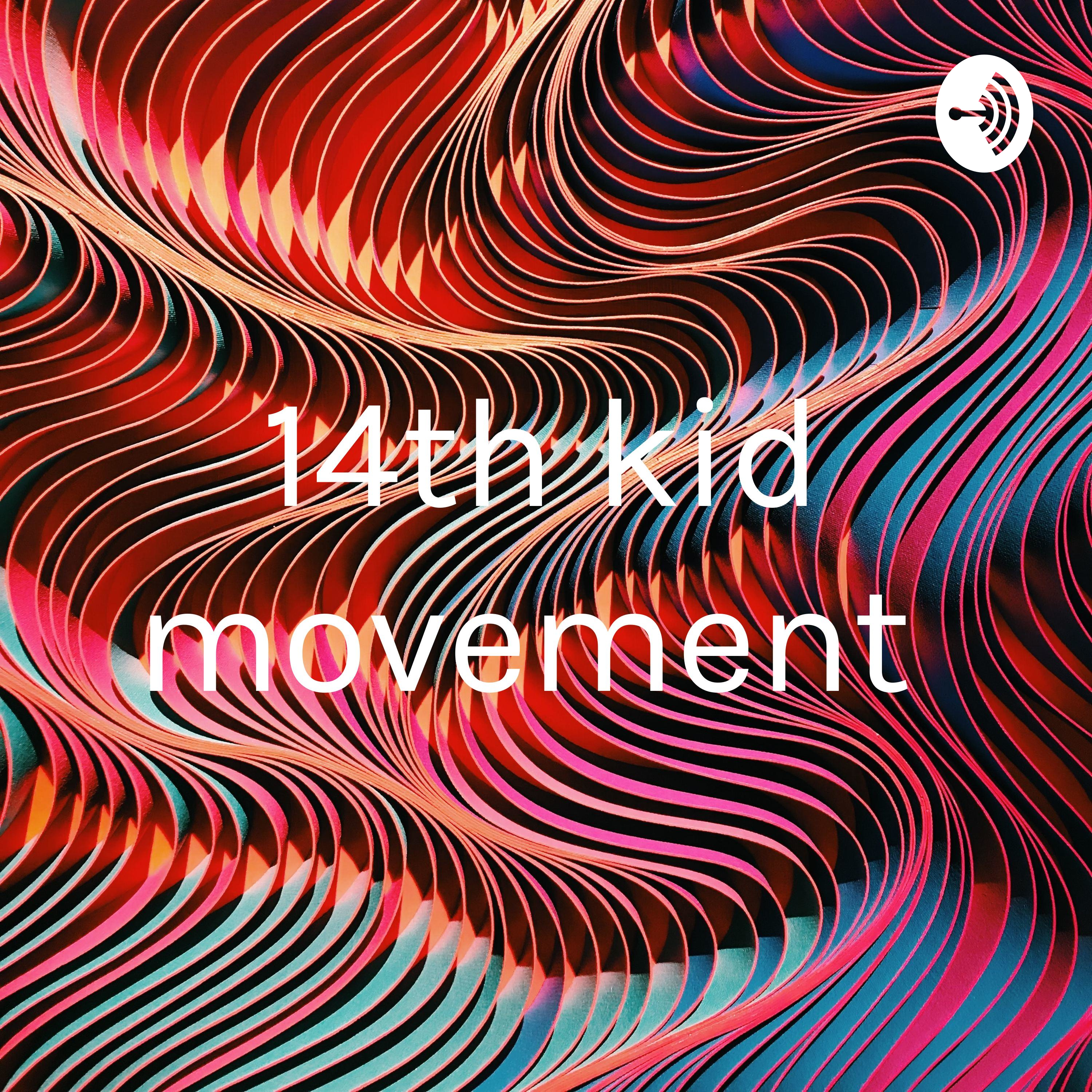 14th kid movement 