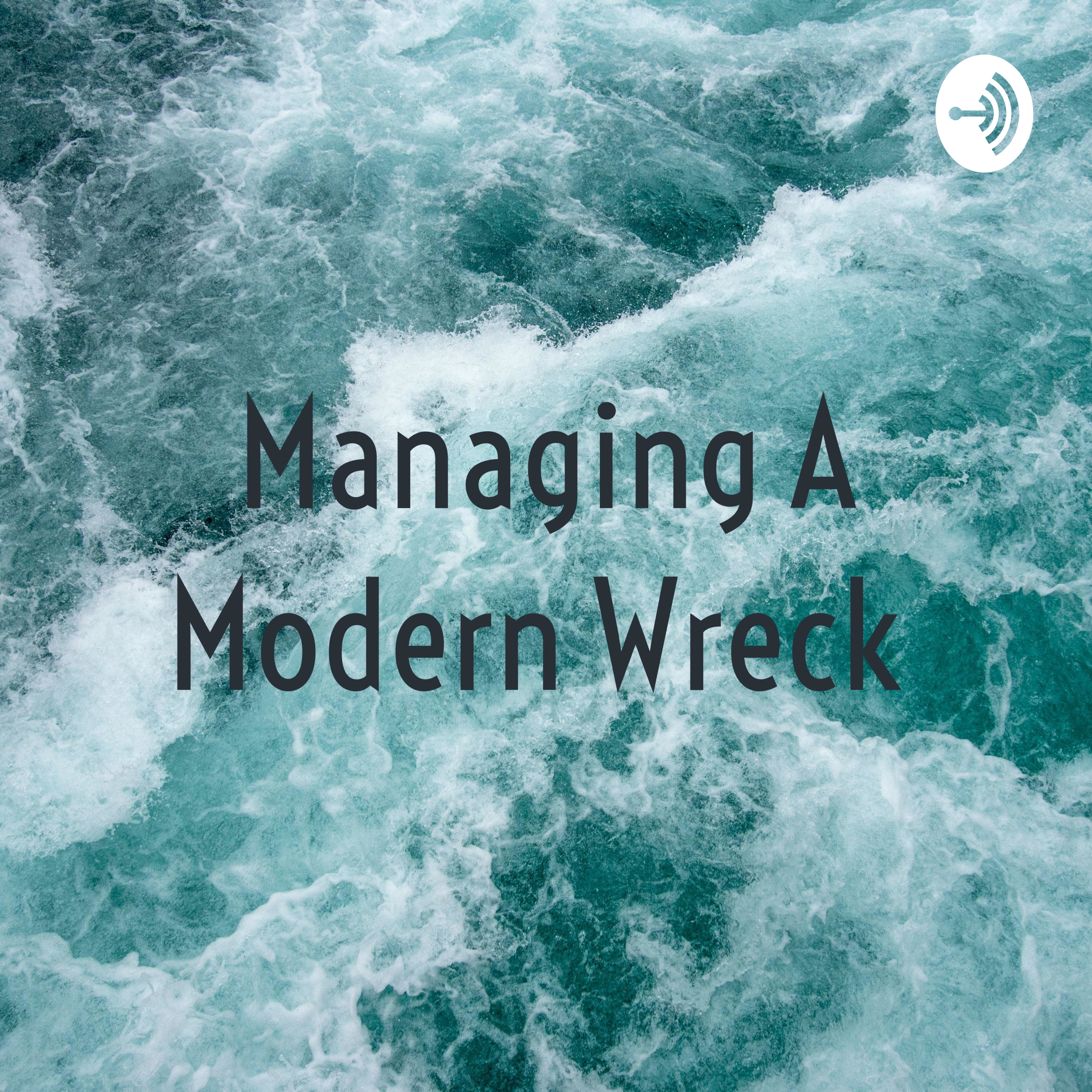 Managing A Modern Wreck 
