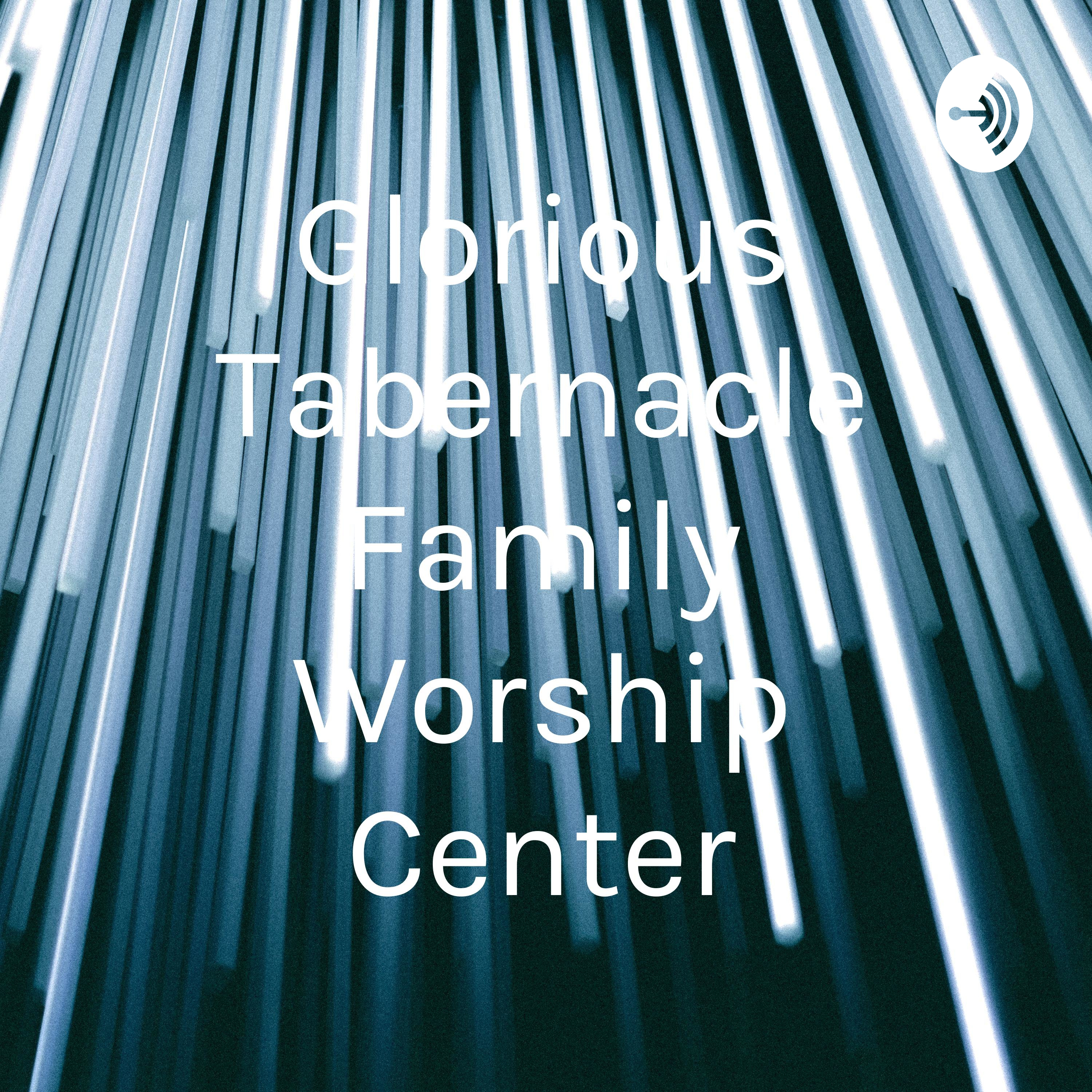 Glorious Tabernacle Family Worship Center