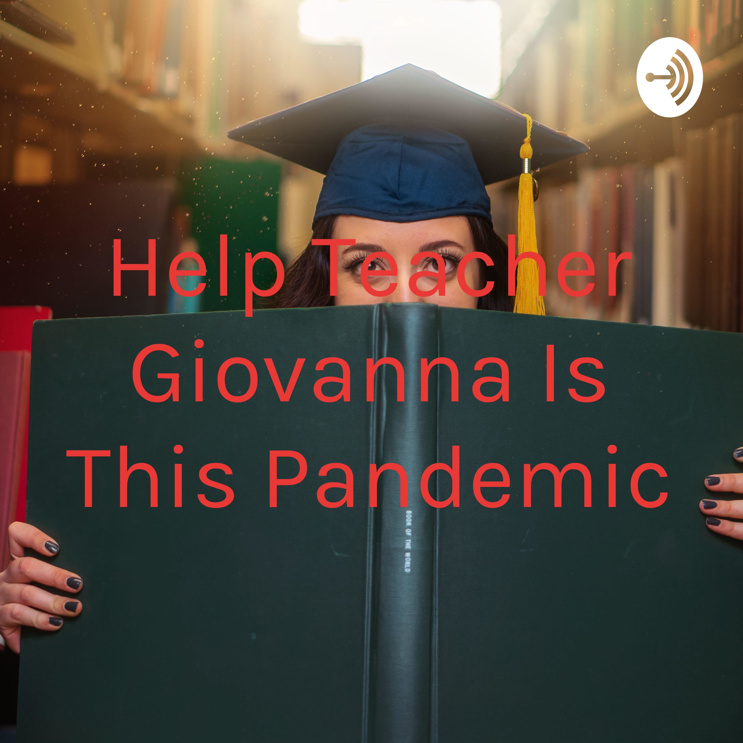 Help Teacher Giovanna Is This Pandemic