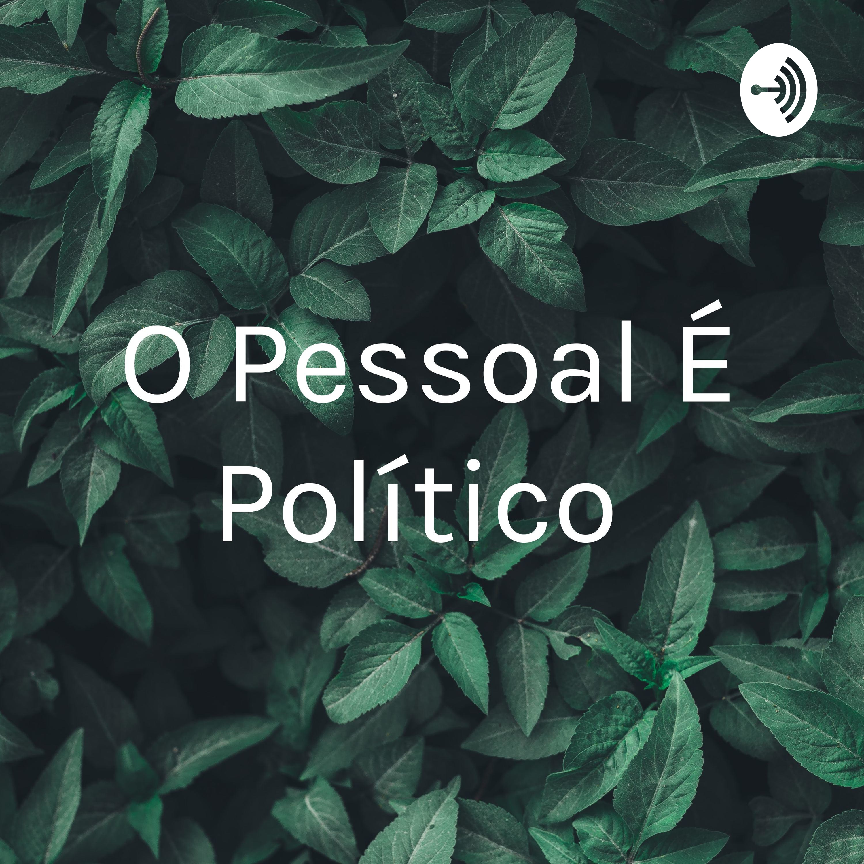 O Pessoal É Político 