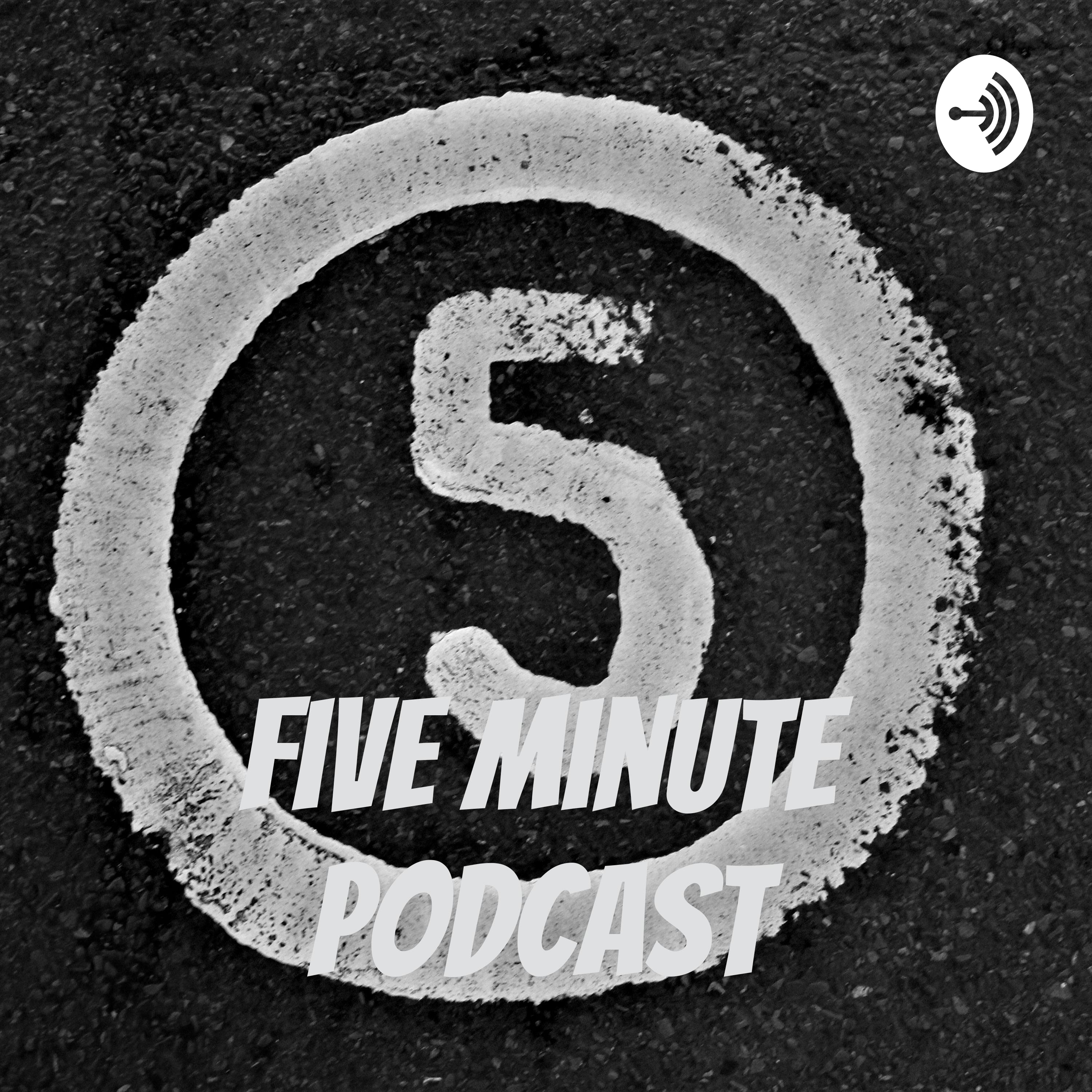 Five minute Podcast
