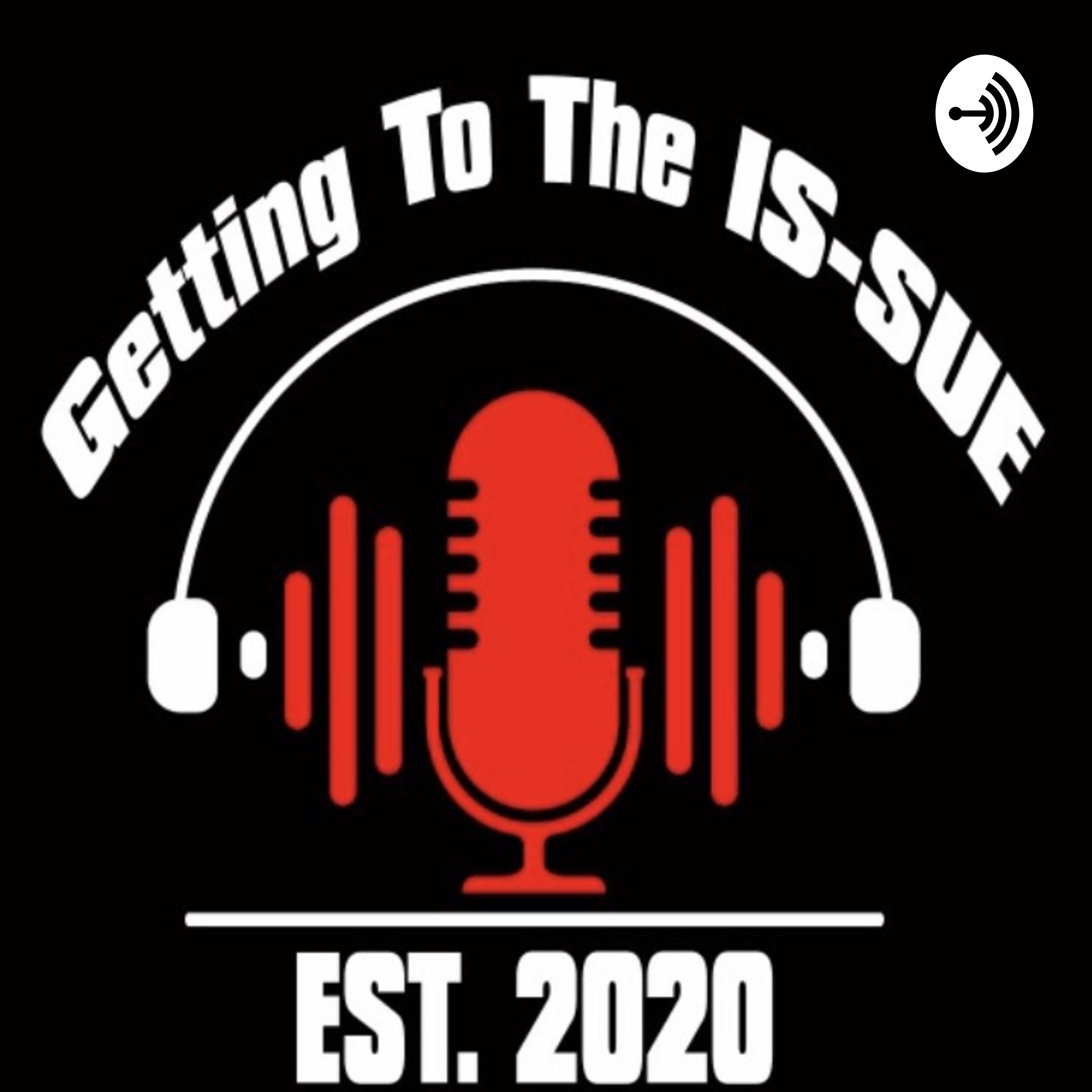 Getting_To_The_IS-SUE podcast artwork