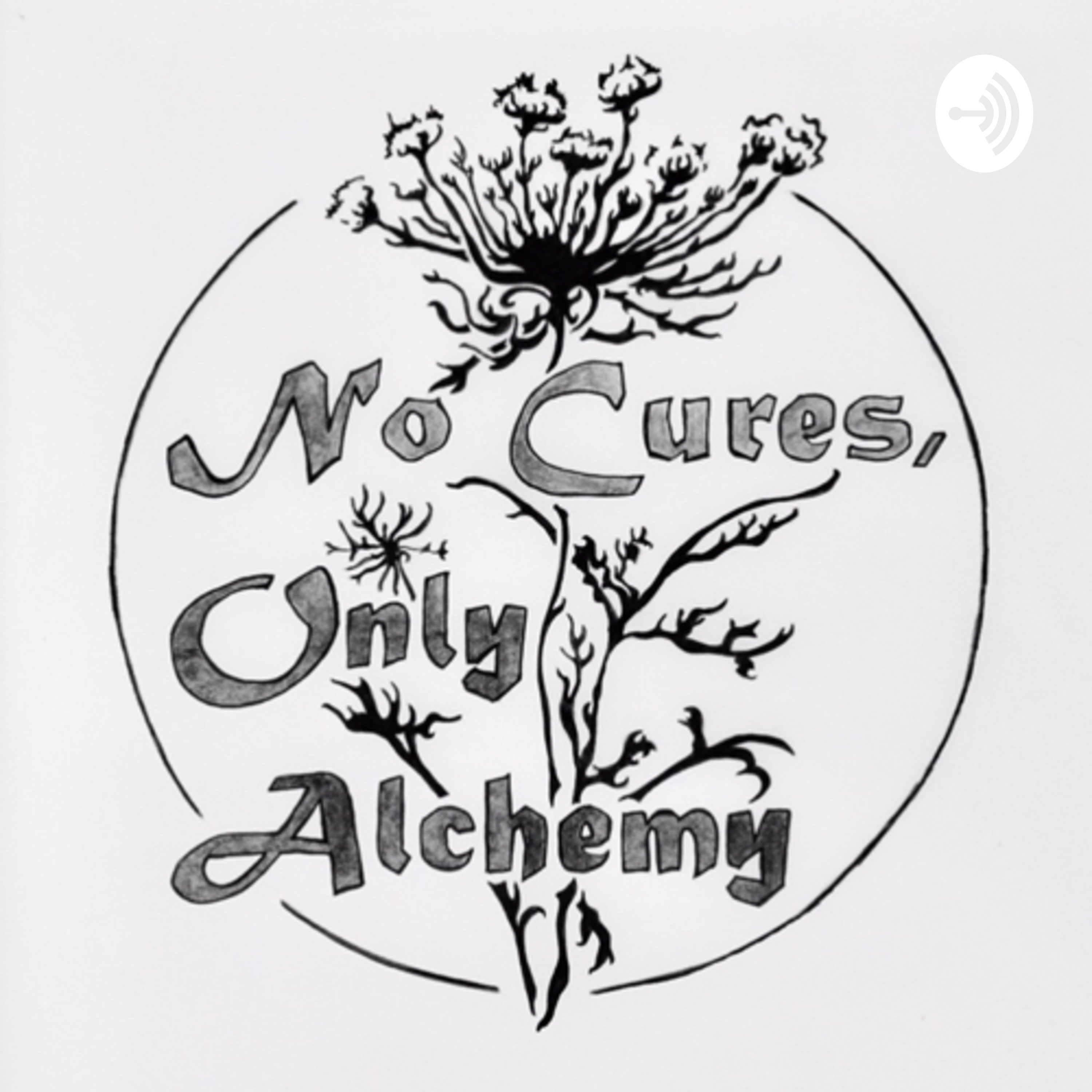 No Cures, Only Alchemy podcast artwork
