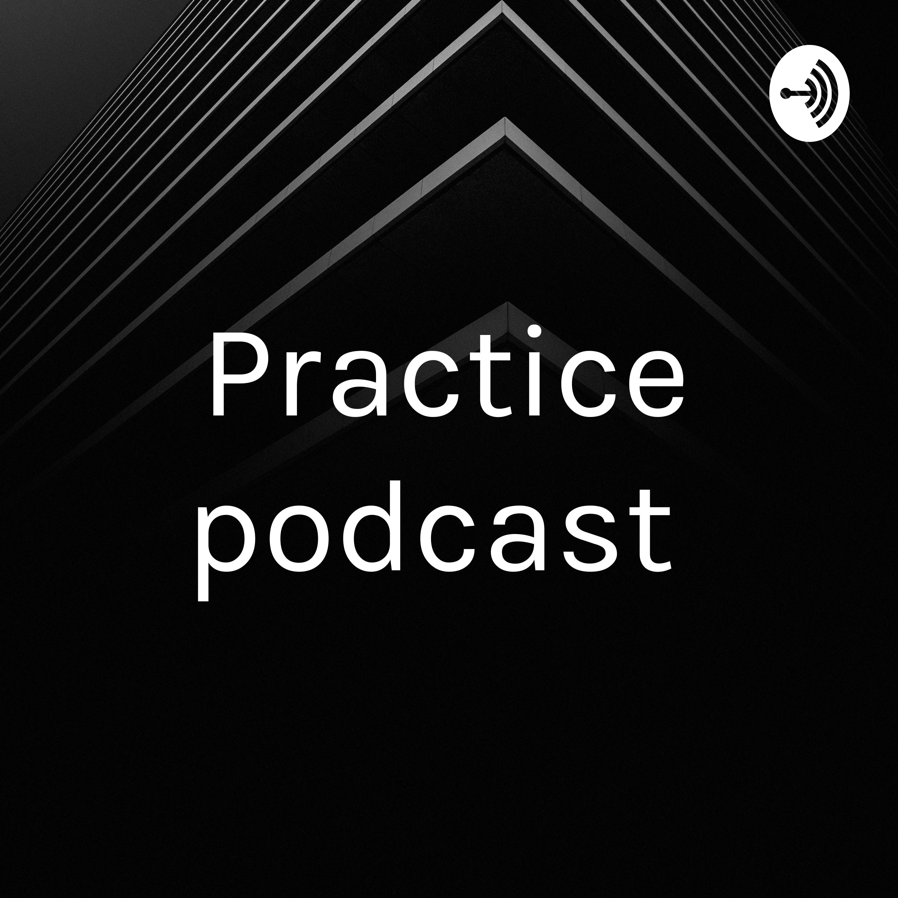 Practice podcast 