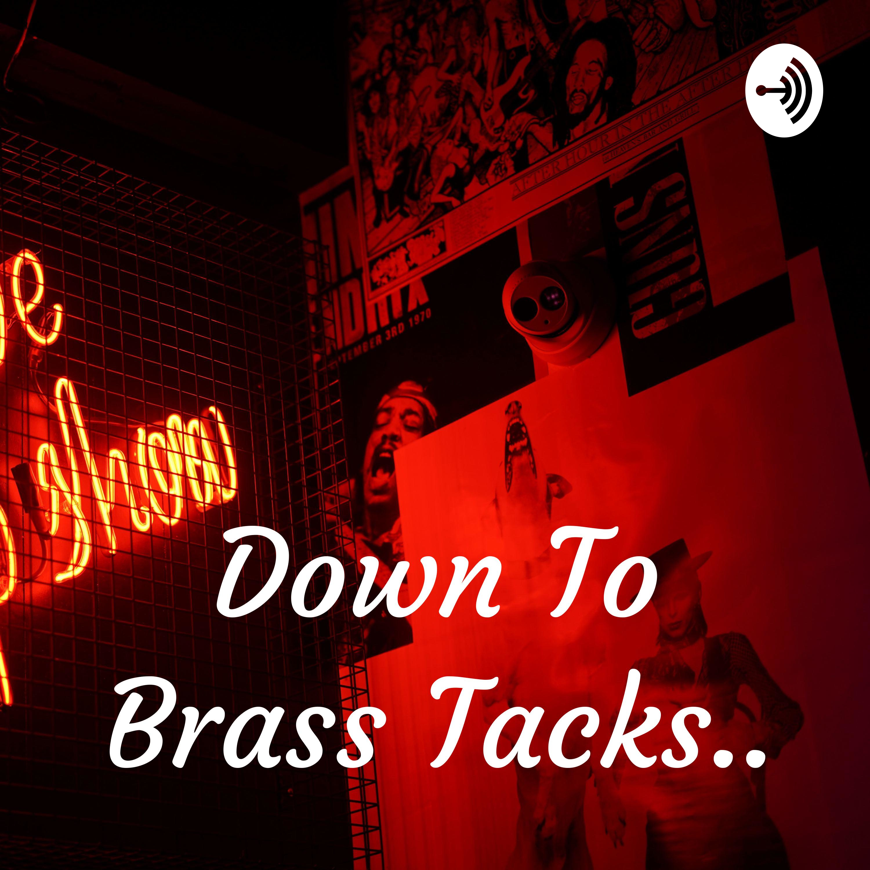 Down To Brass Tacks..