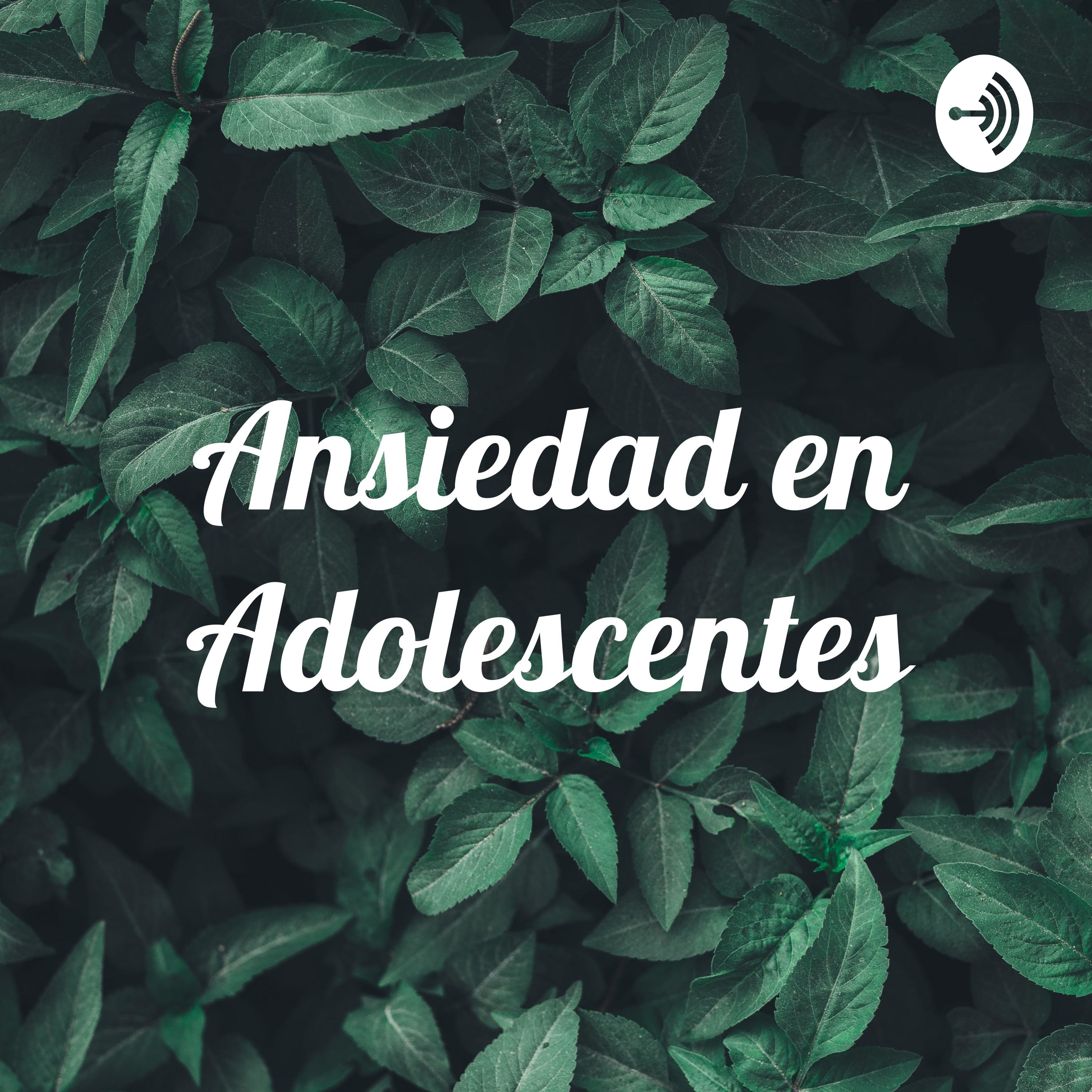 Ansiedad en Adolescentes