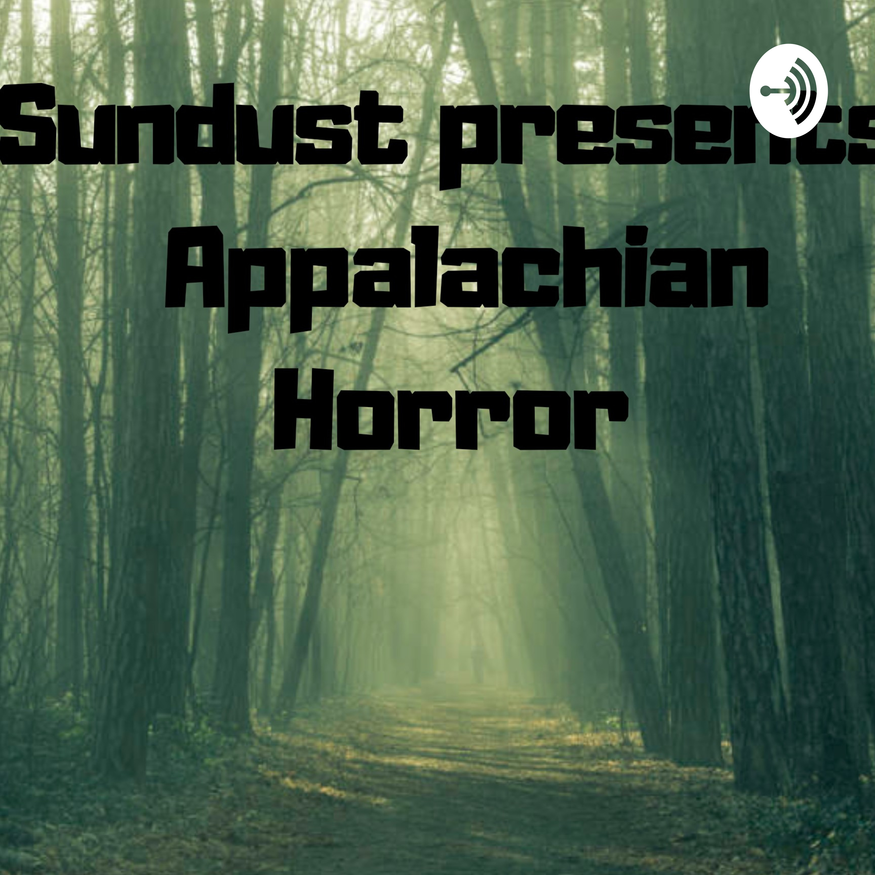 Sundust Presents Appalachian Horror Stories