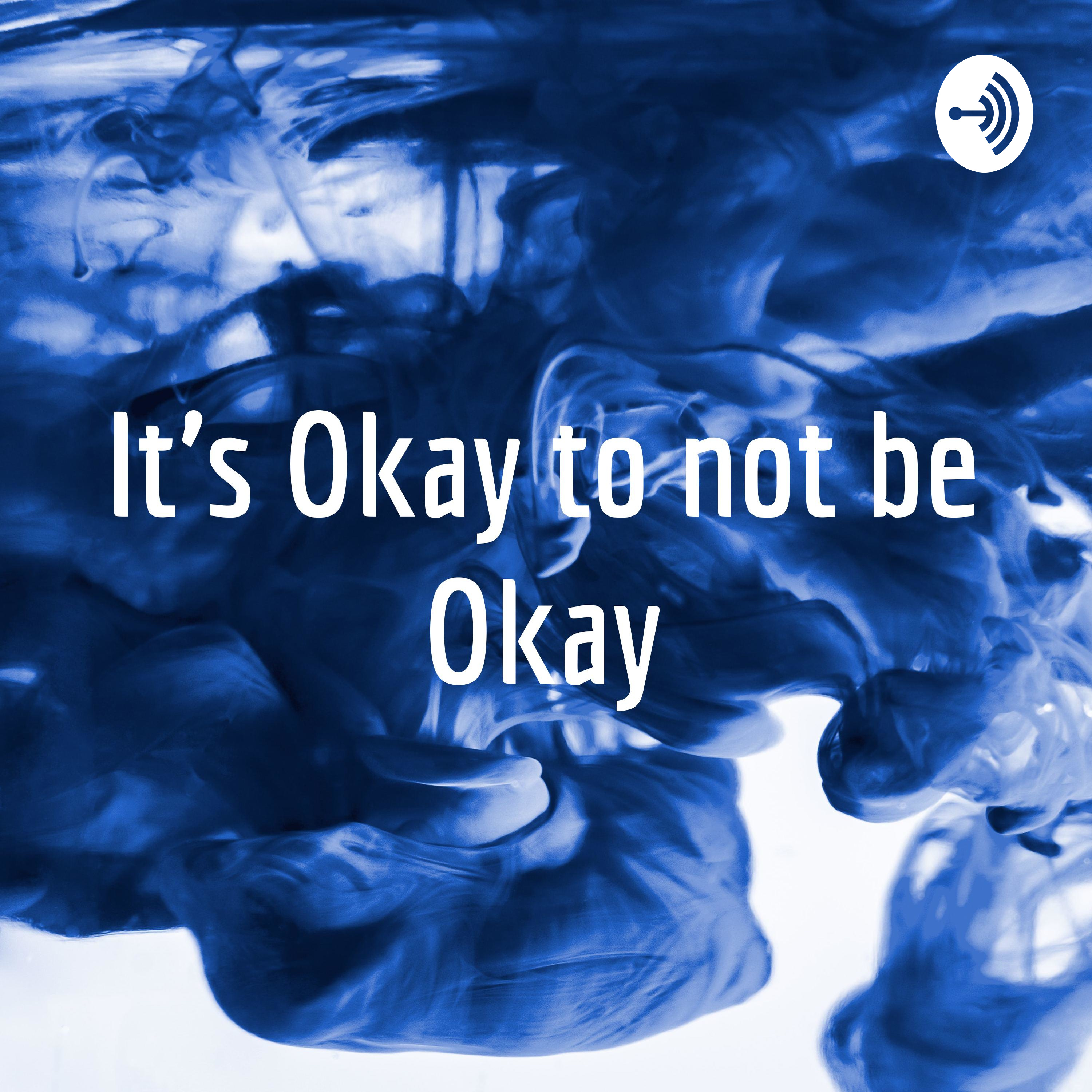 It's Okay to not be Okay