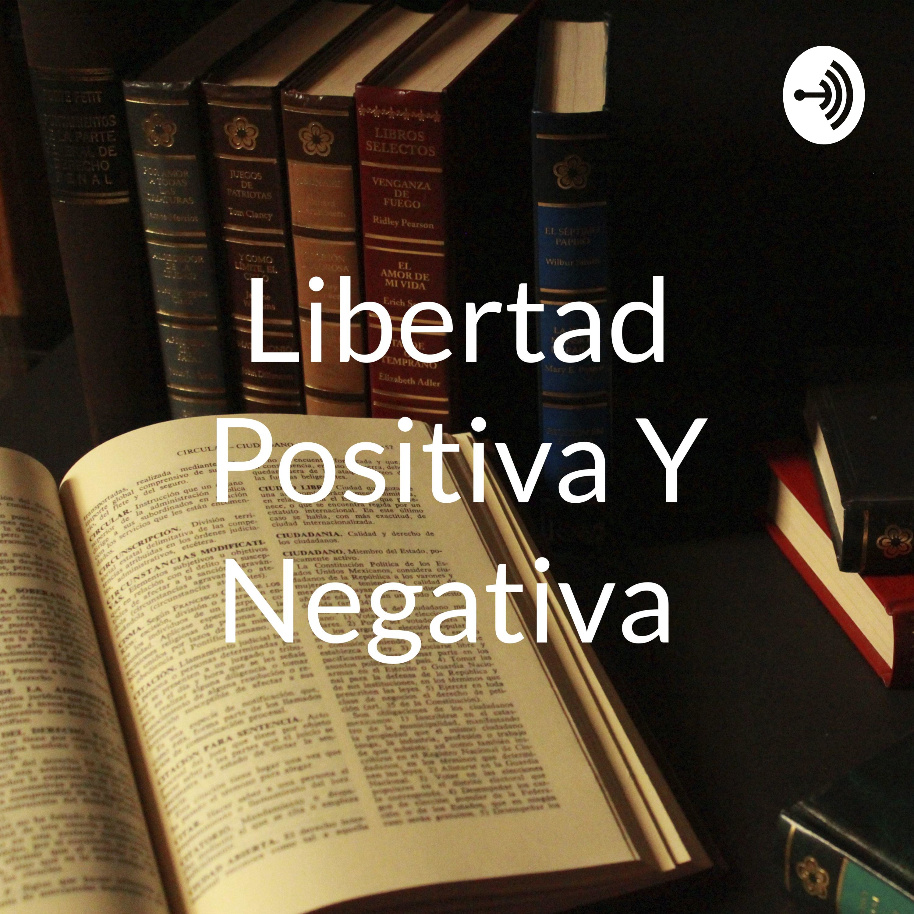Libertad Positiva Y Negativa 
