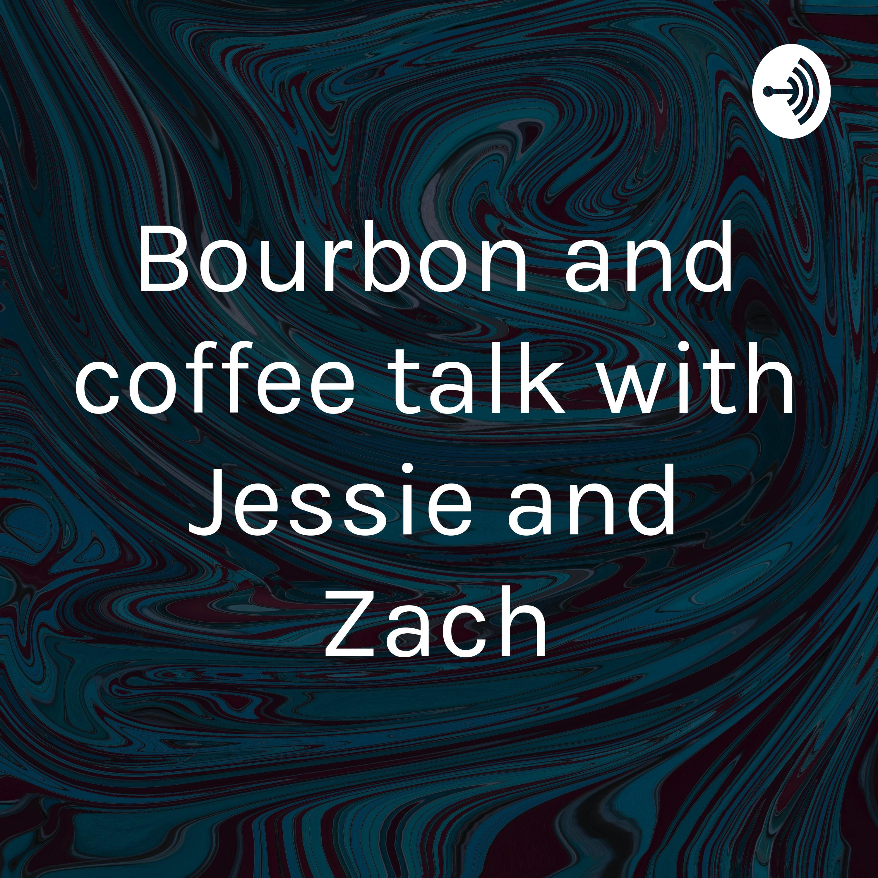 Bourbon and coffee talk with Jessie and Zach