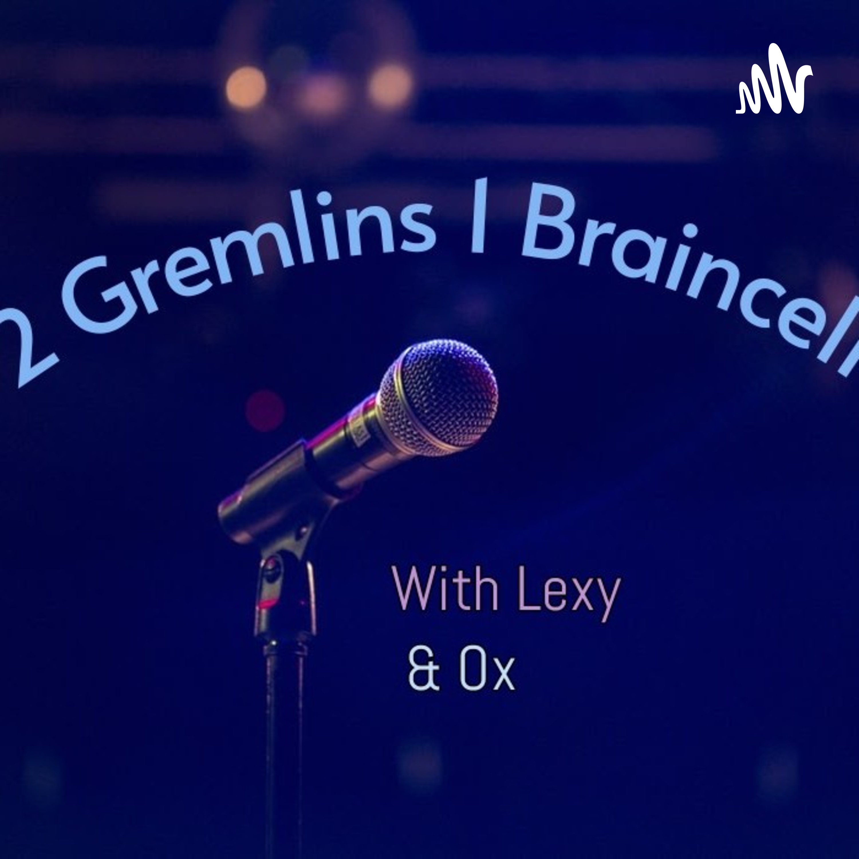 2 Gremilns 1 Braincell