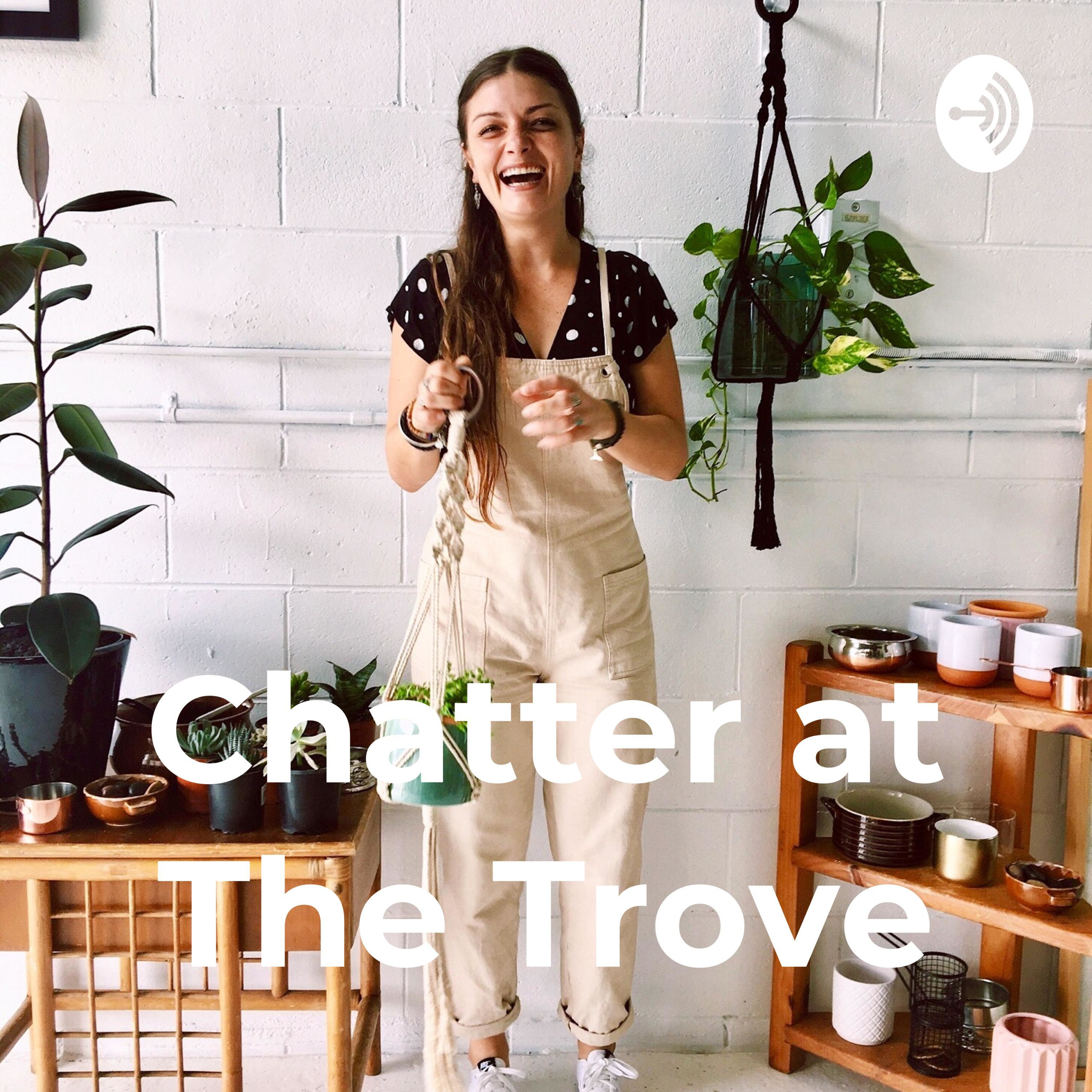Chatter at The Trove