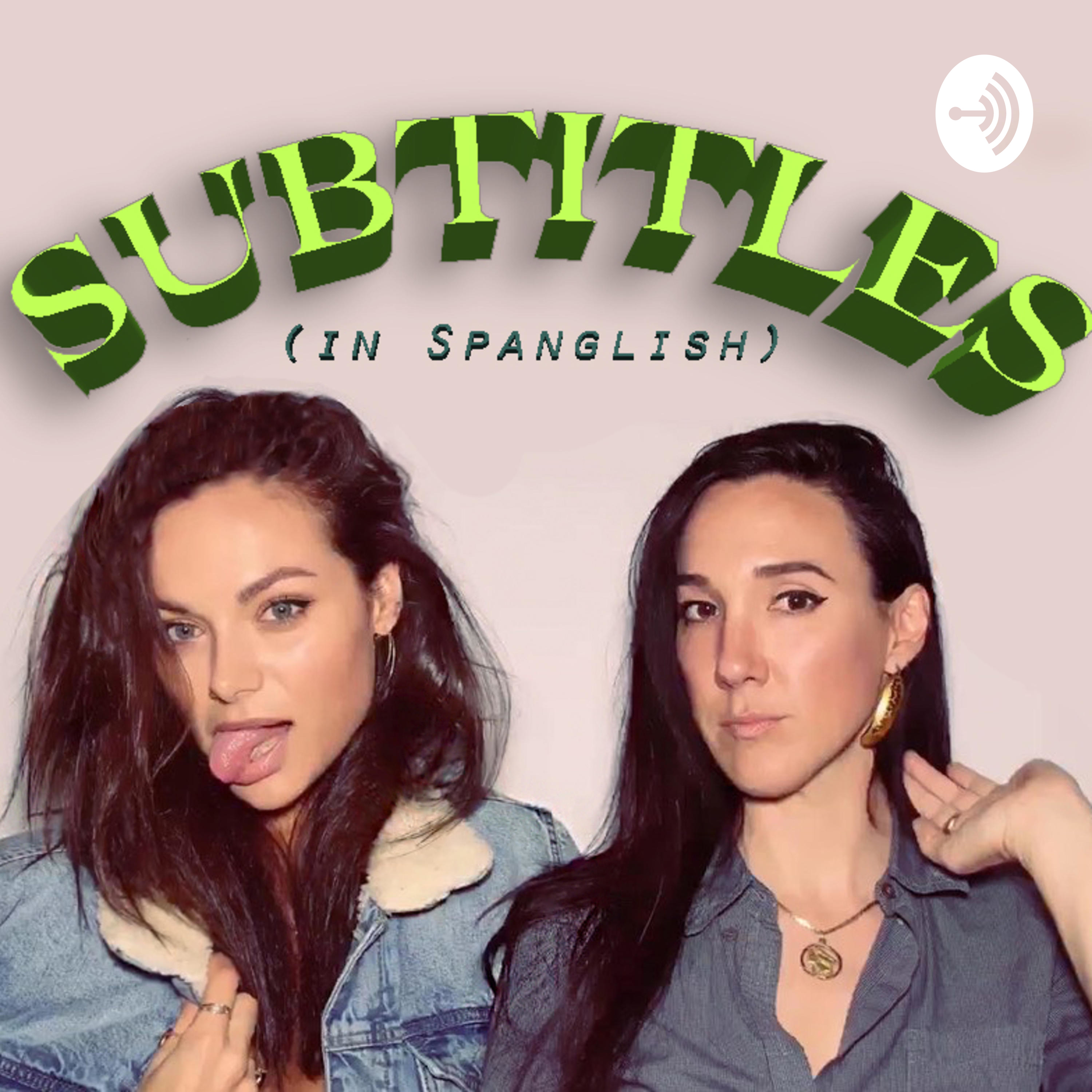 SUBTÍTULOS (en Spanglish) con Christina Ochoa y Karen Goro