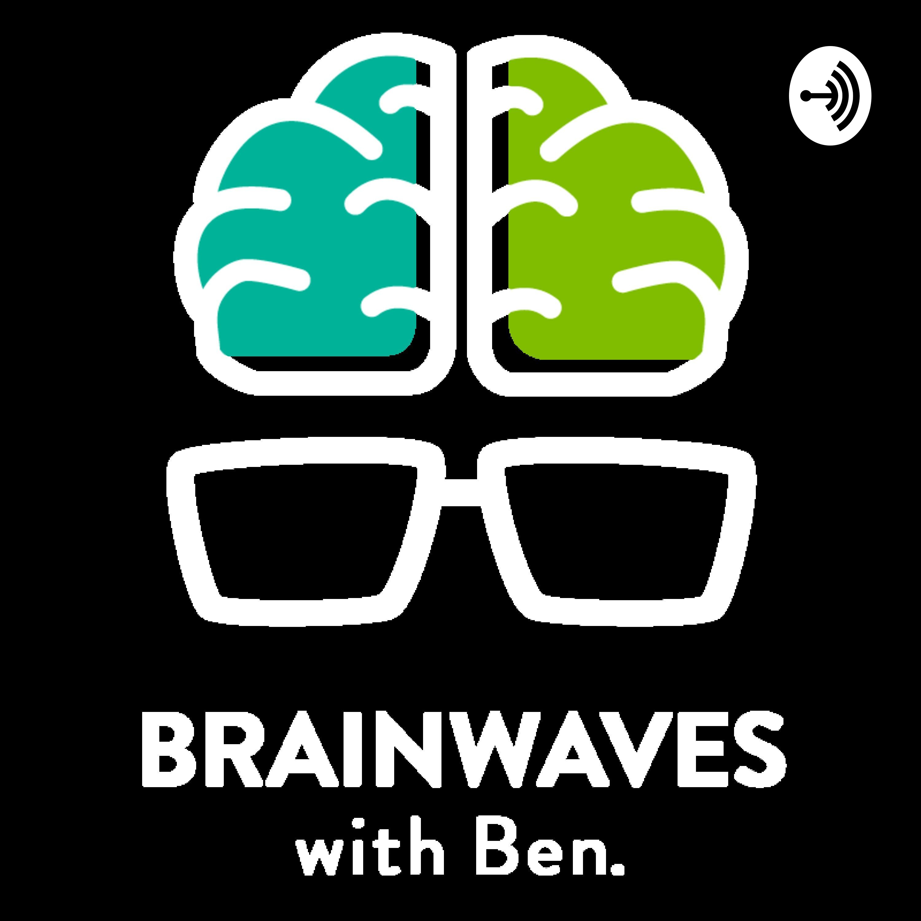 BRAINWAVES with Ben