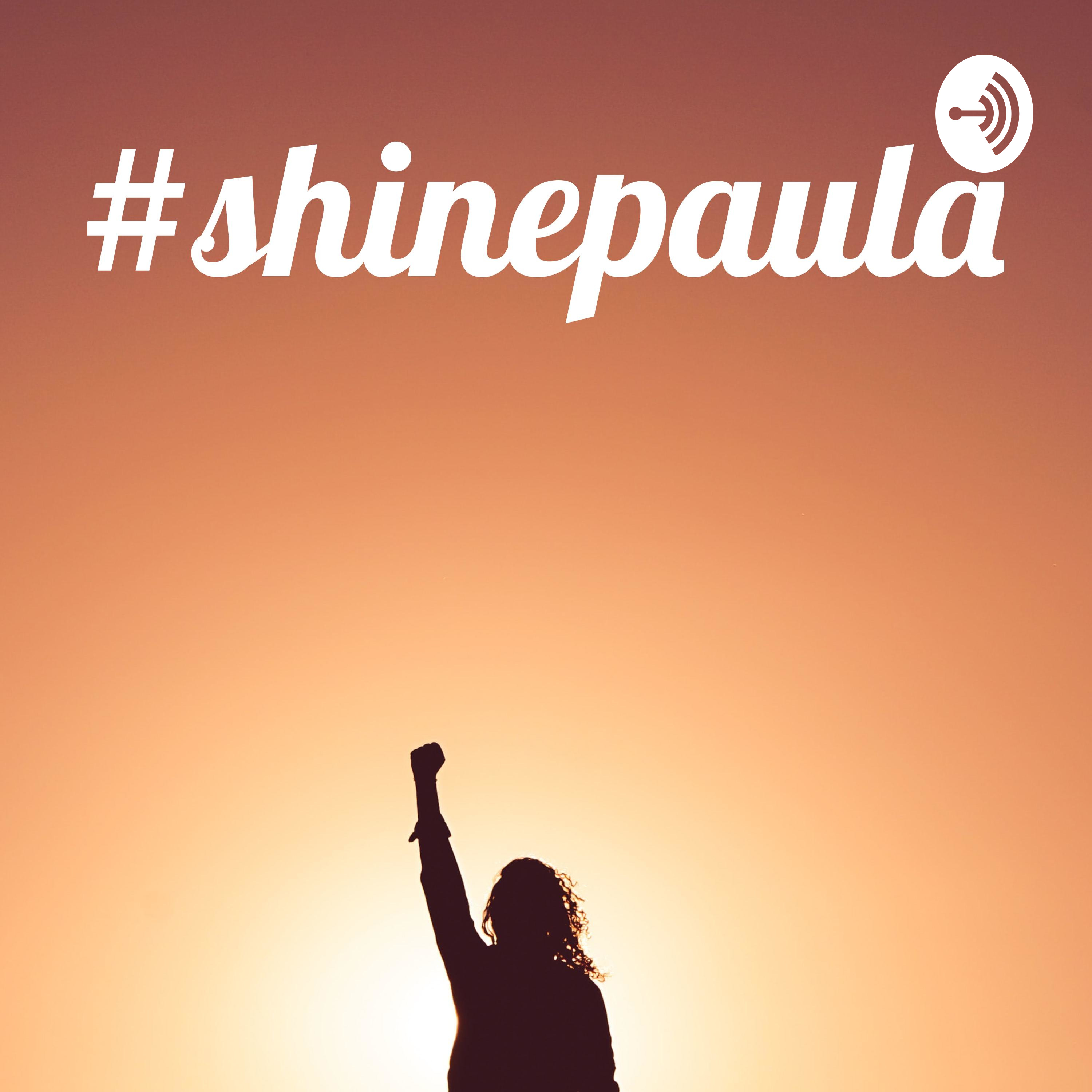 #Shinepaula