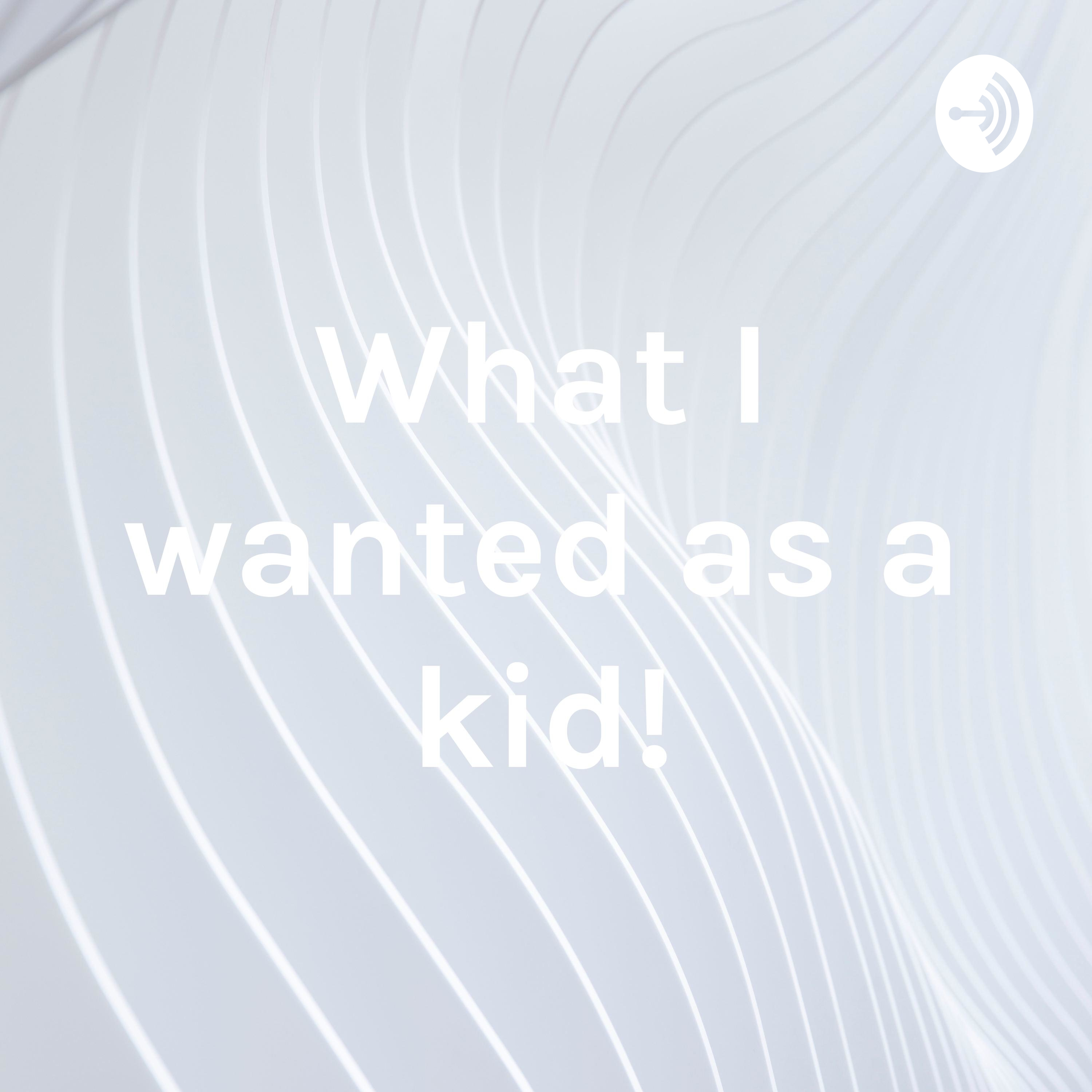What I wanted as a kid!