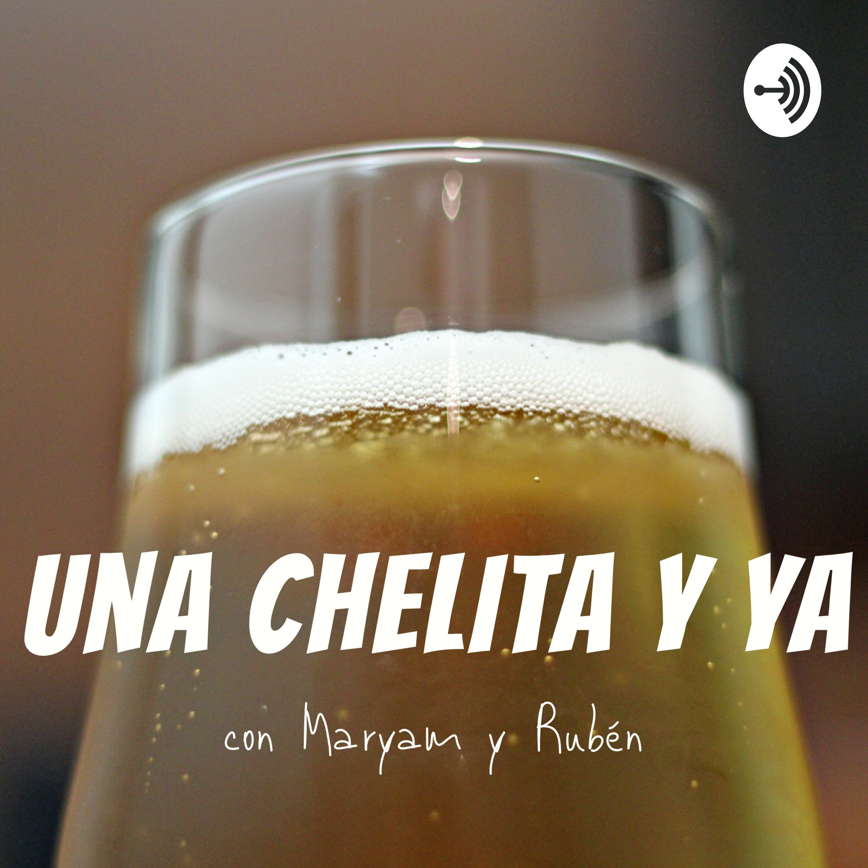 Una Chelita Y Ya - Con Maryam y Rubén