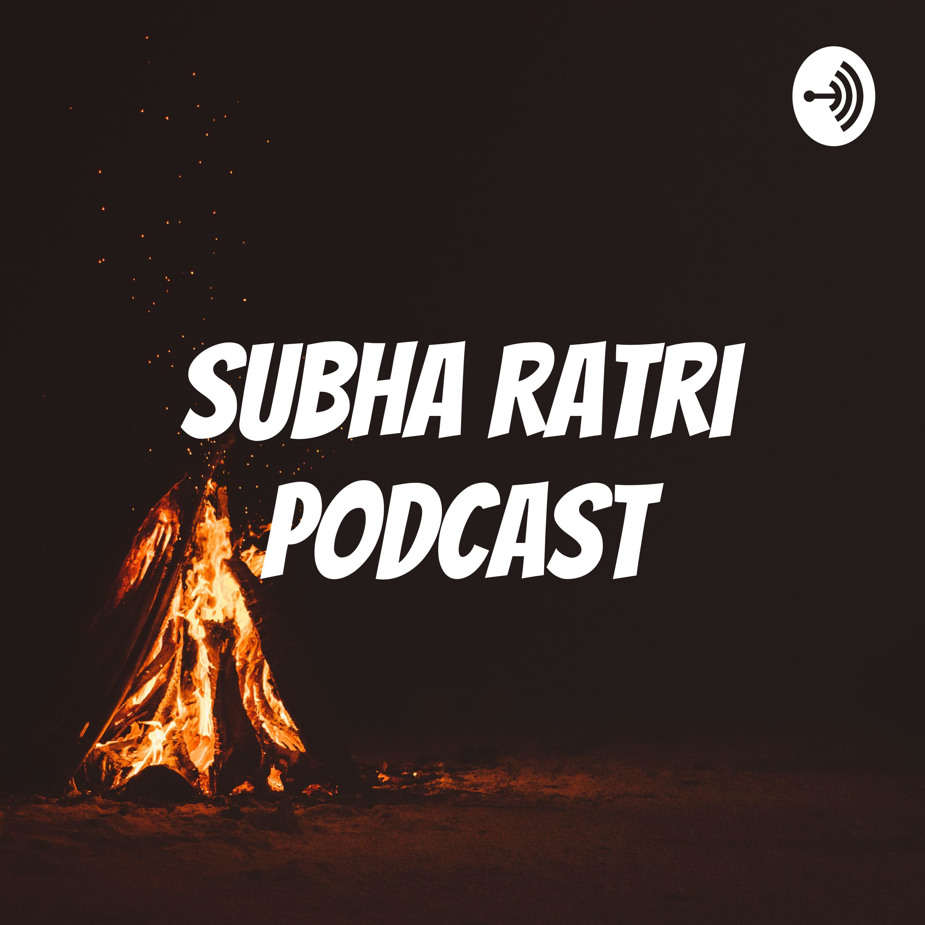 Subha Ratri Podcast