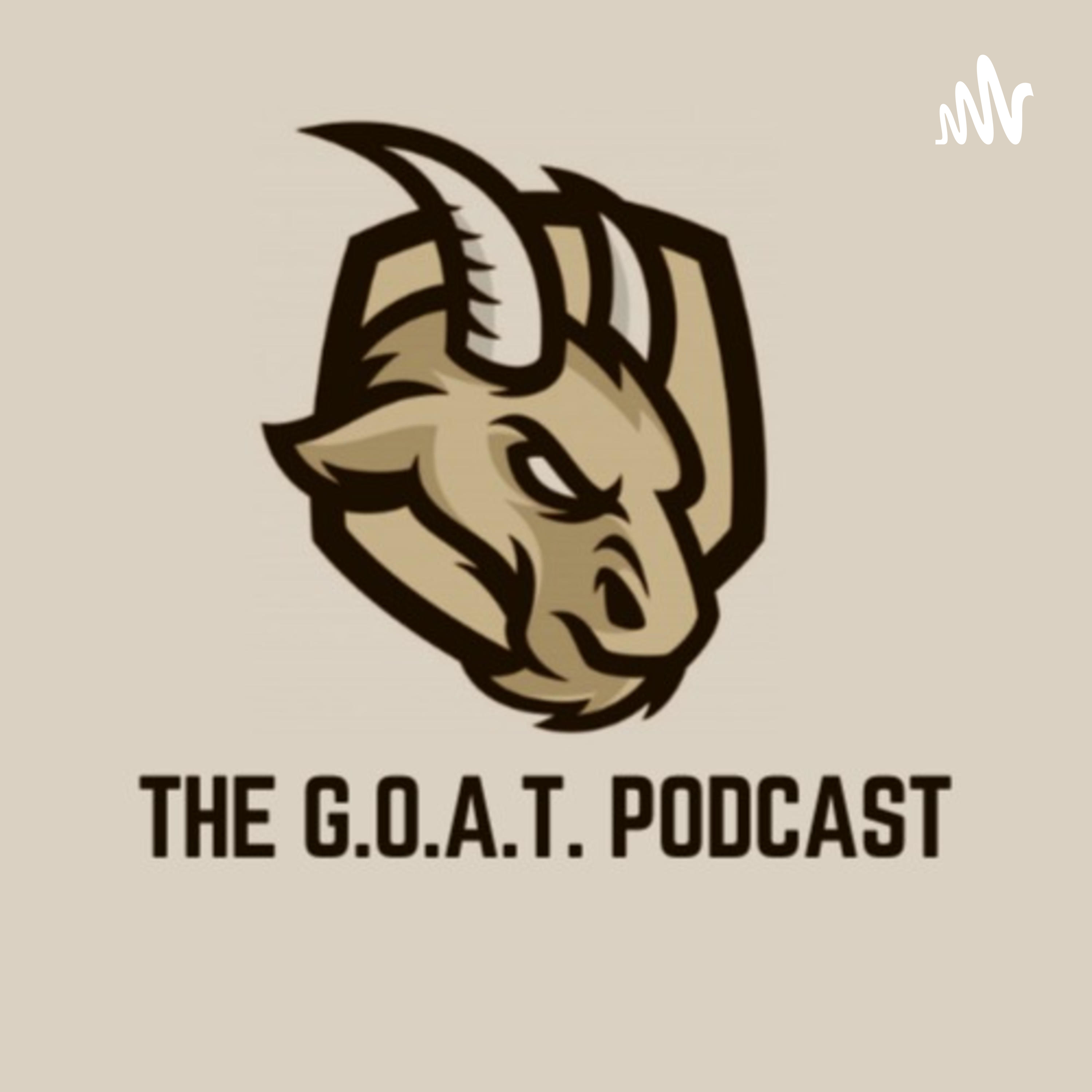 The G.O.A.T. Podcast - Episode 8