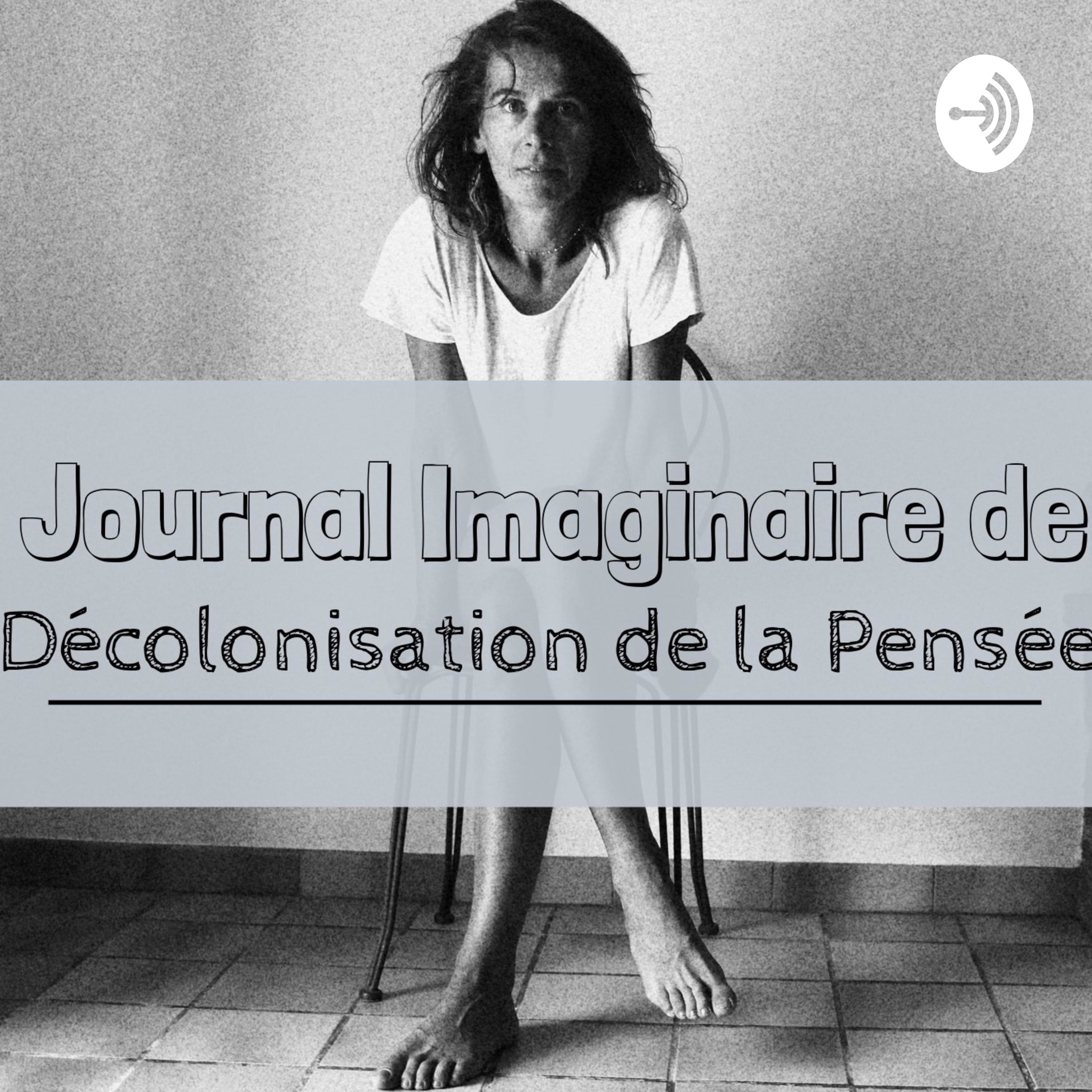 Journal Imaginaire de Décolonisation de la Pensée