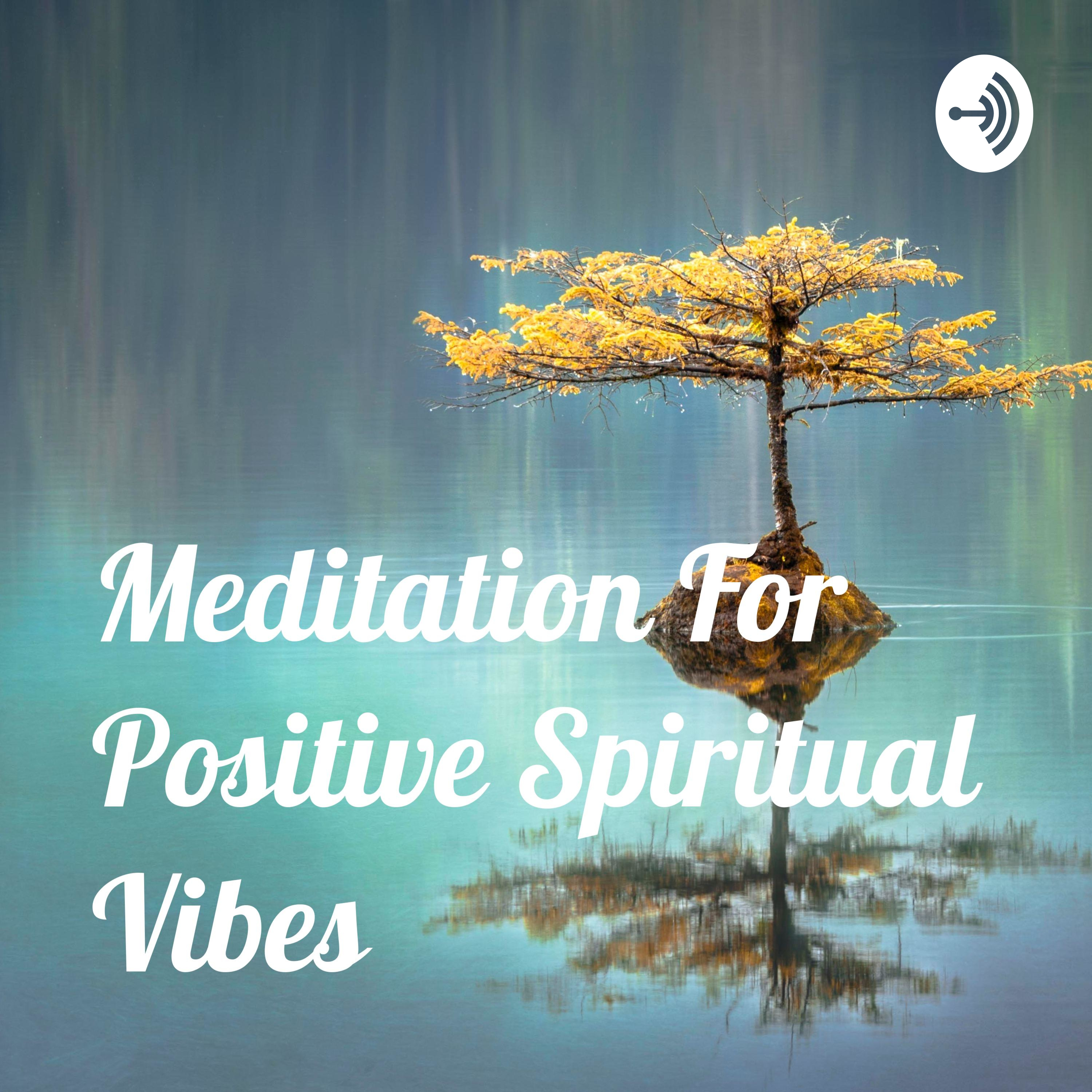Meditation For Positive Spiritual Vibes