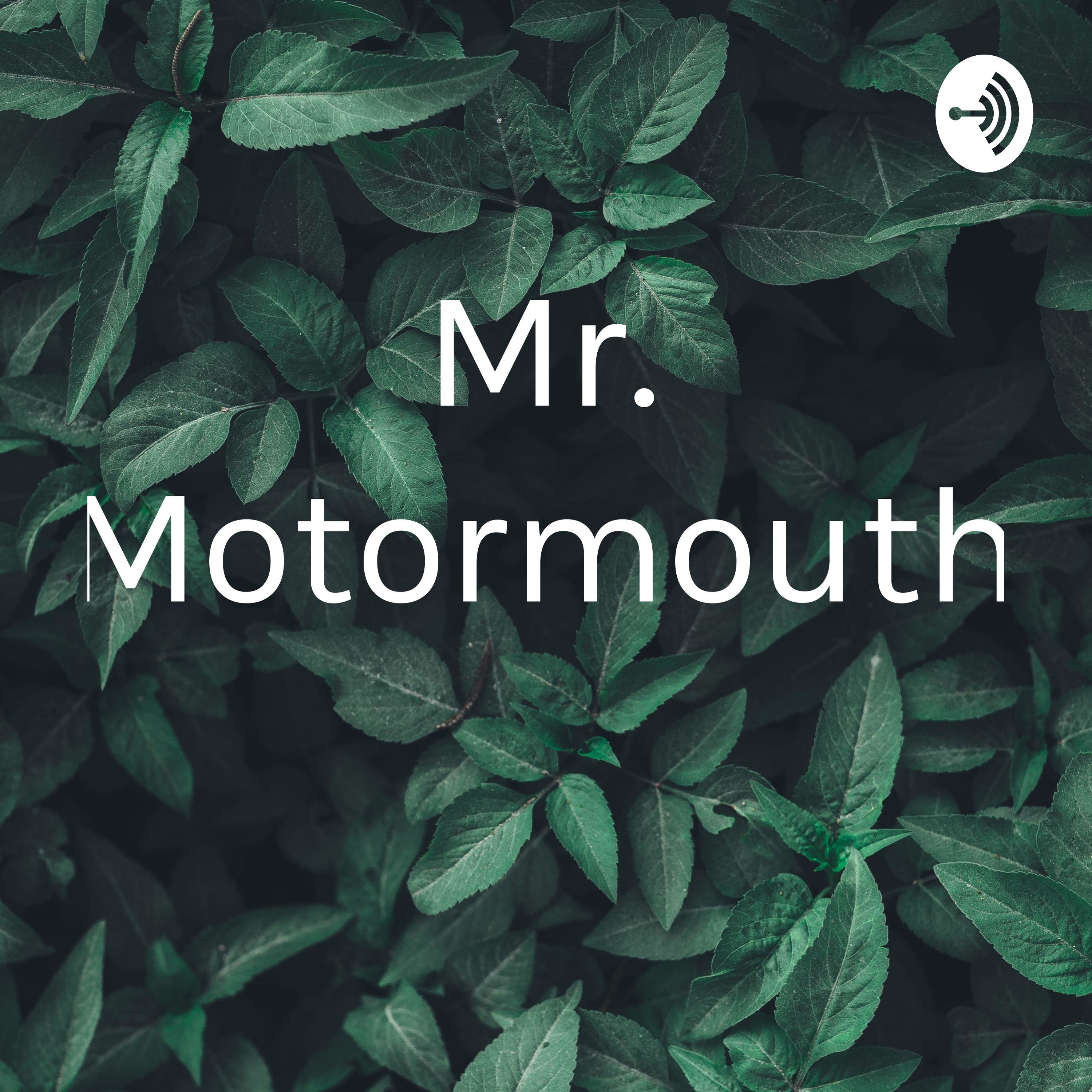 Mr. Motormouth 