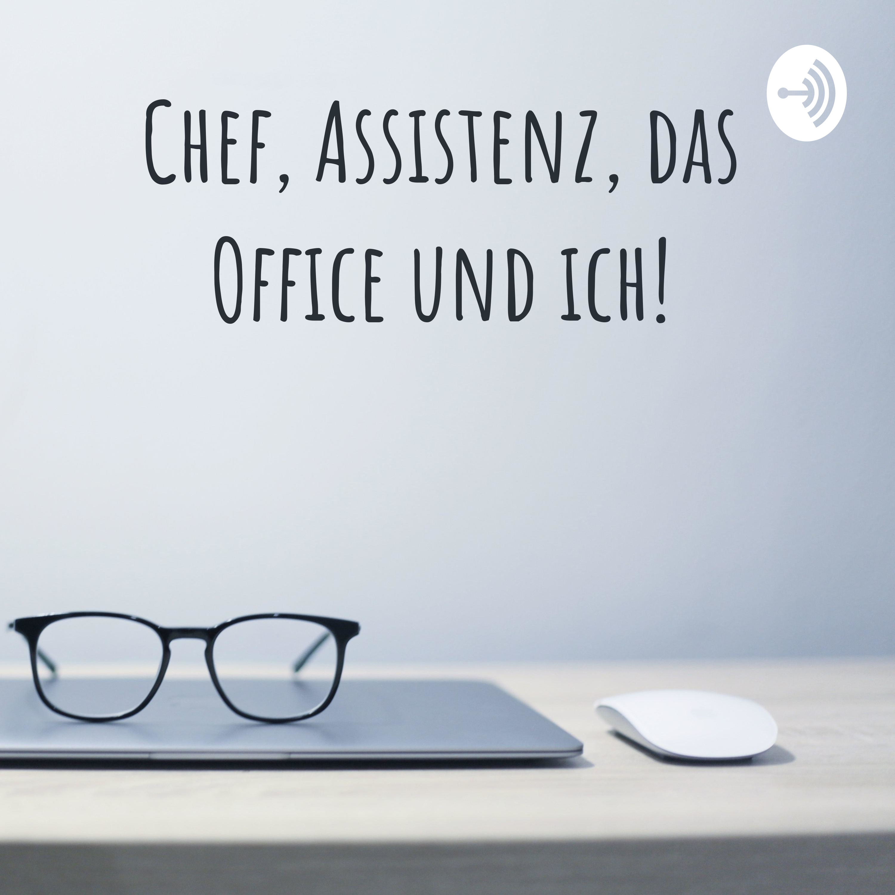 Chef, Assistenz, das Office und ich!