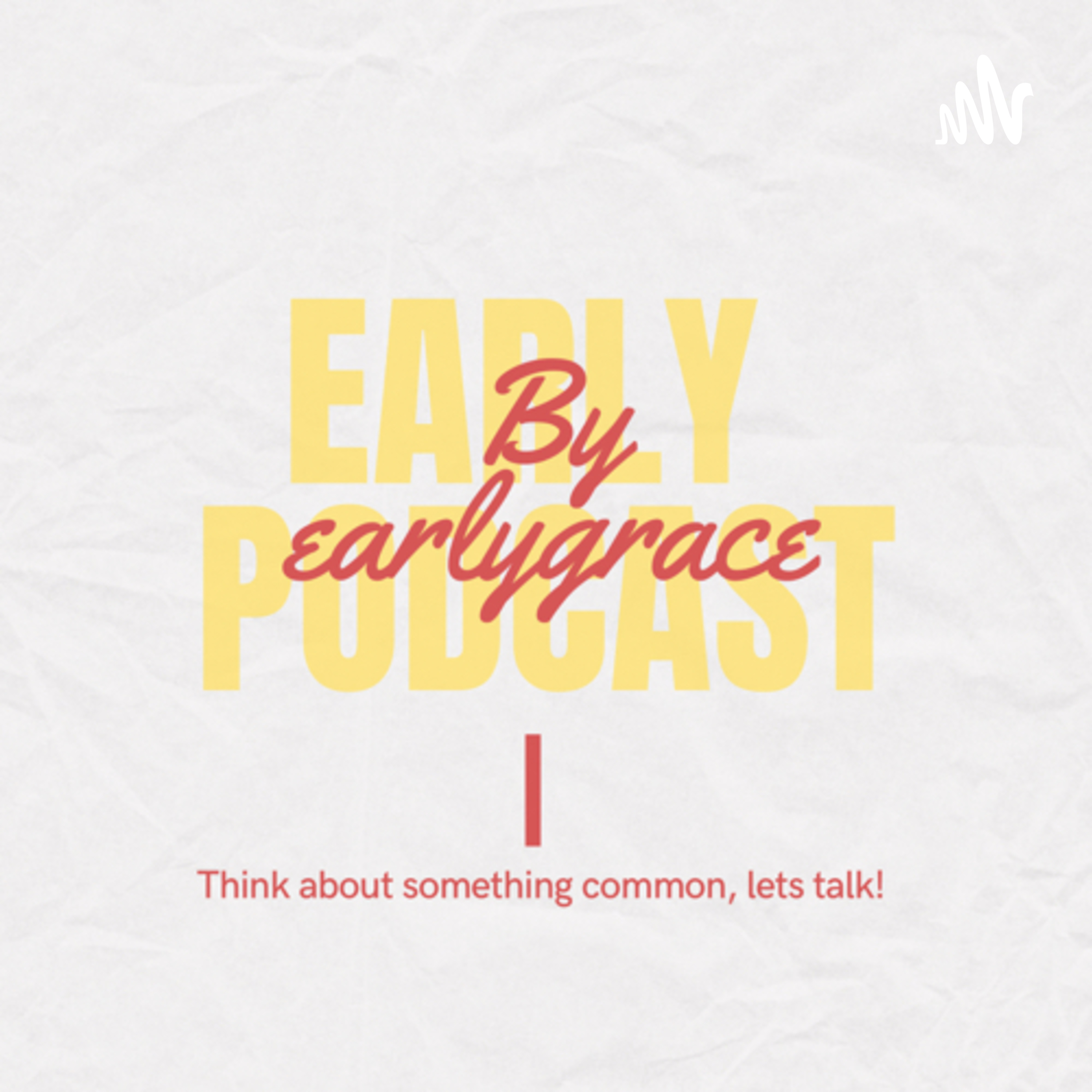 Early podcast