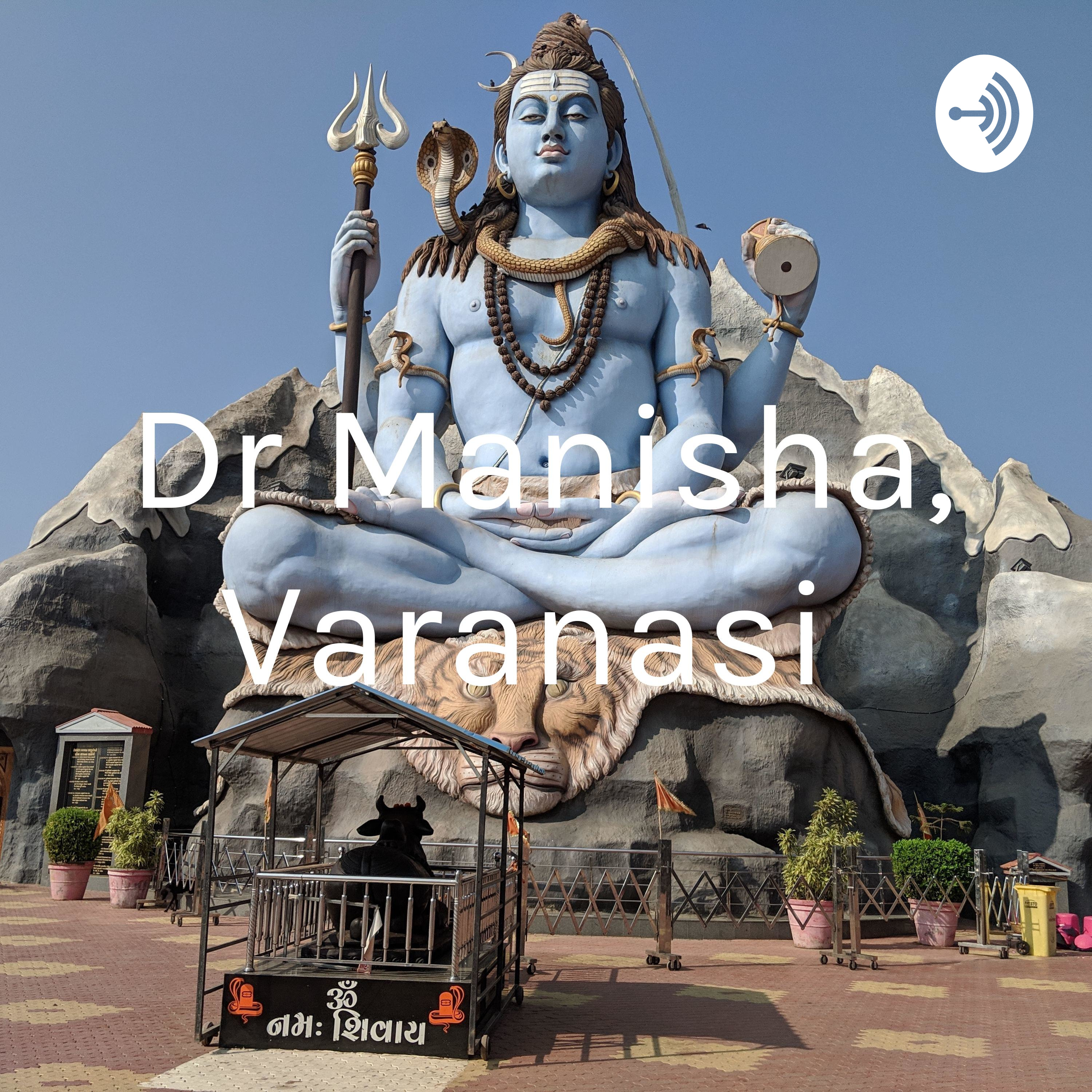 Dr Manisha, Varanasi 
