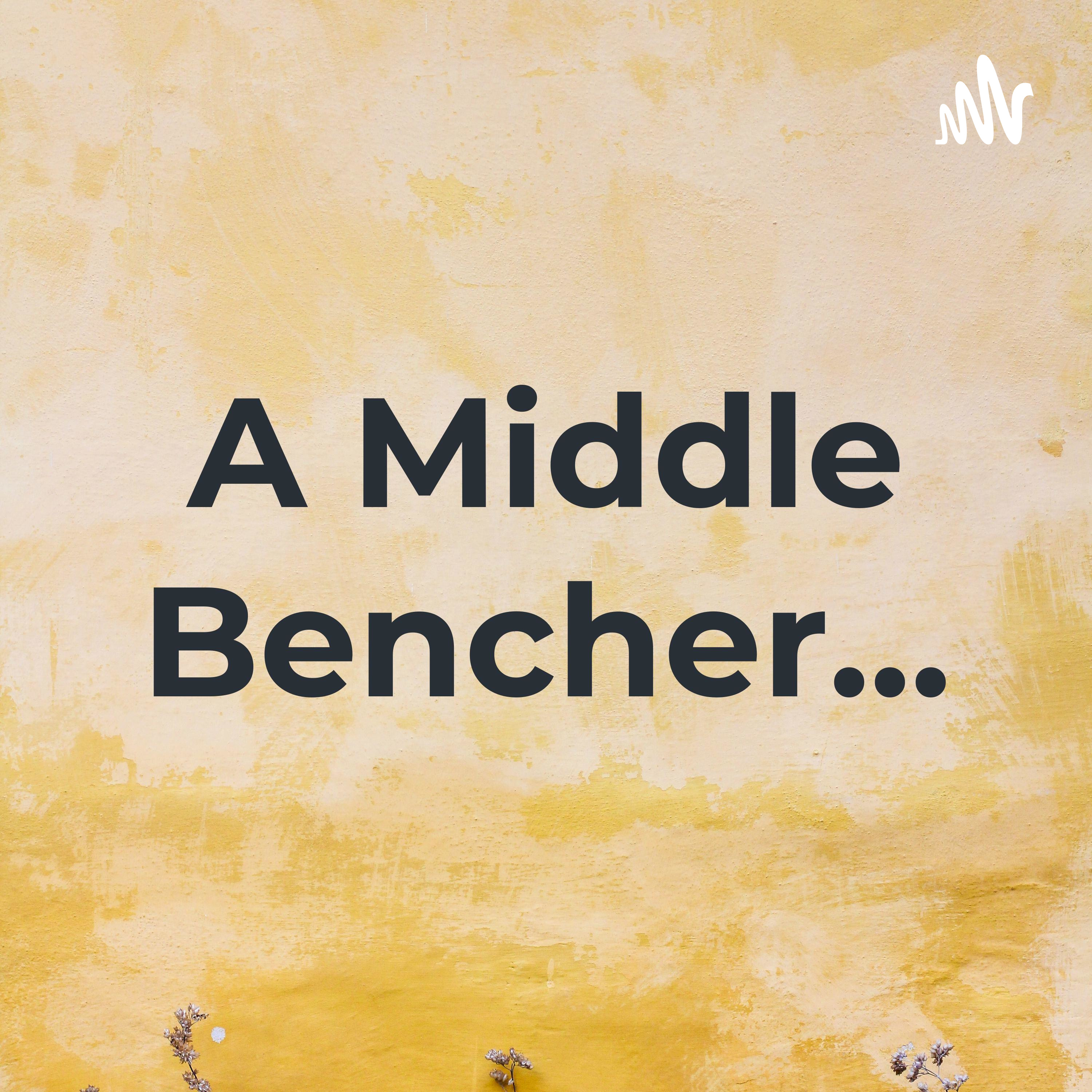 A Middle Bencher...