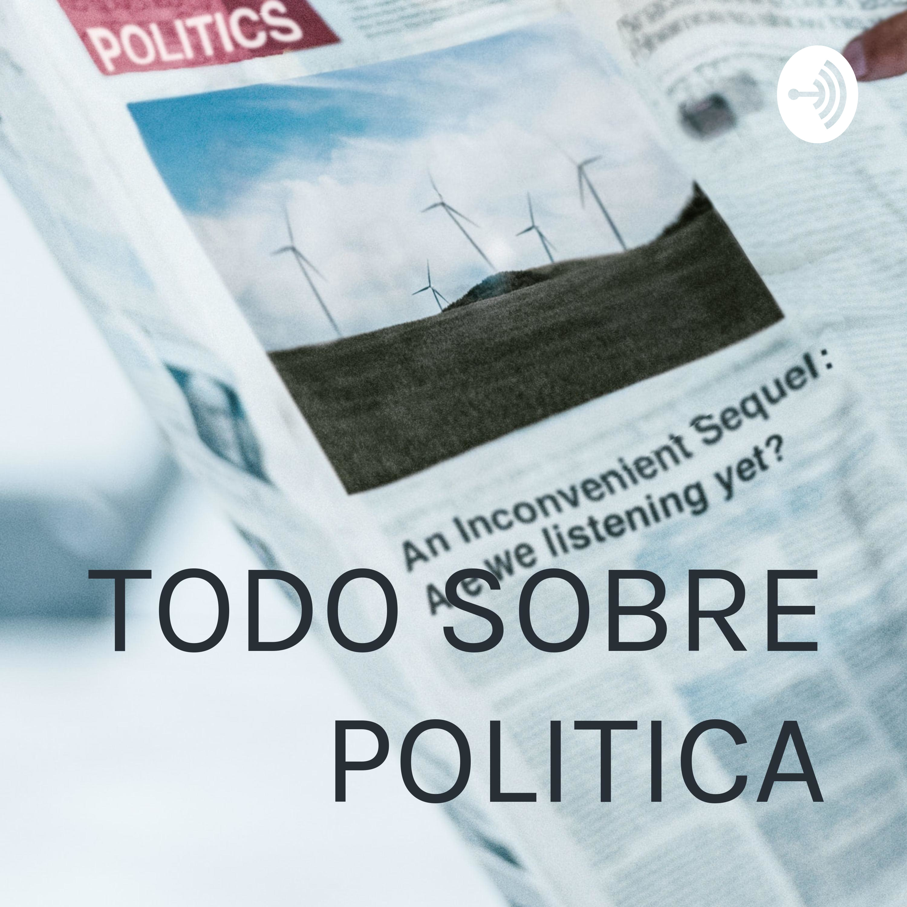 TODO SOBRE POLITICA