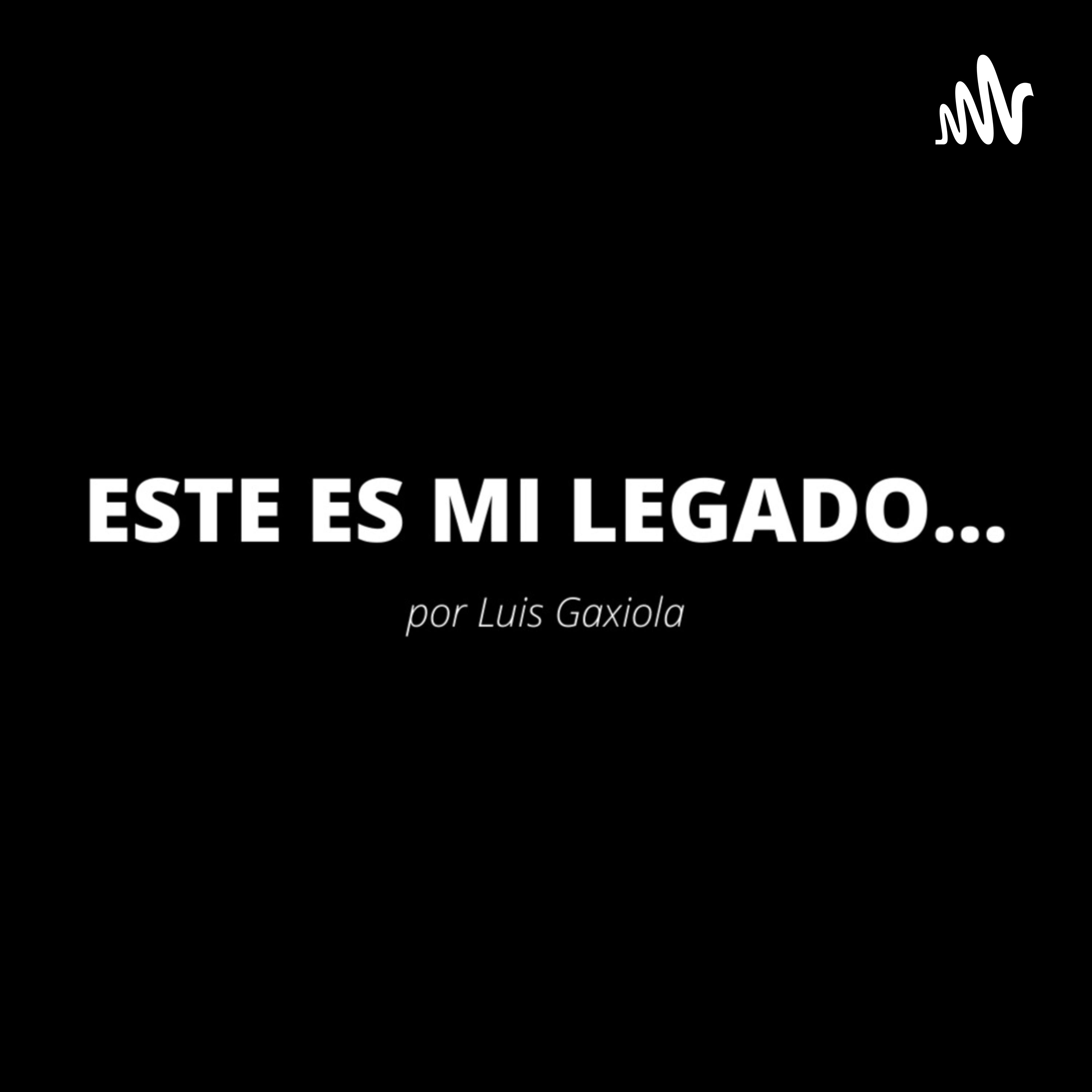 Este es mi Legado por Luis Gaxiola
