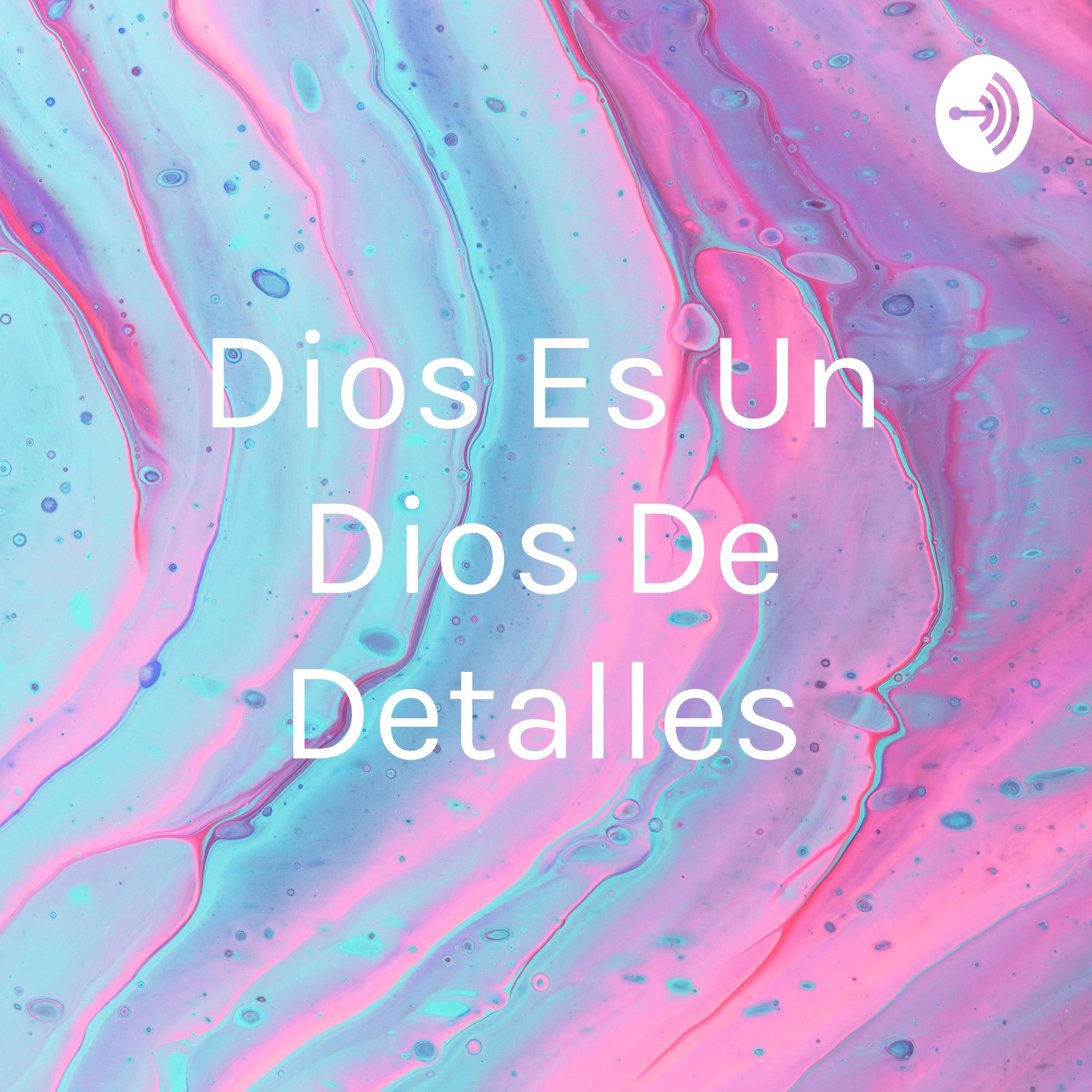 Dios Es Un Dios De Detalles