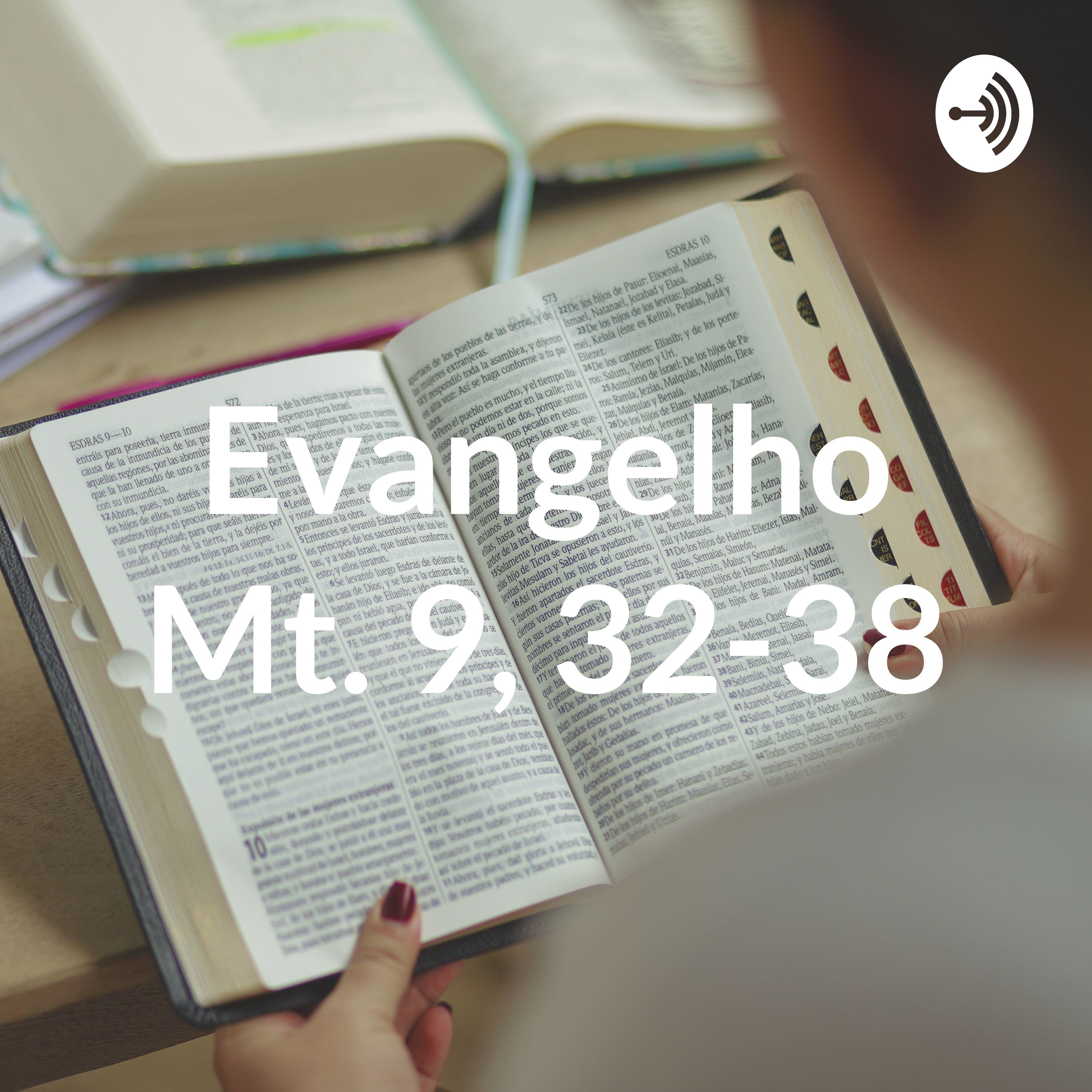 Evangelho Mt. 9, 32-38