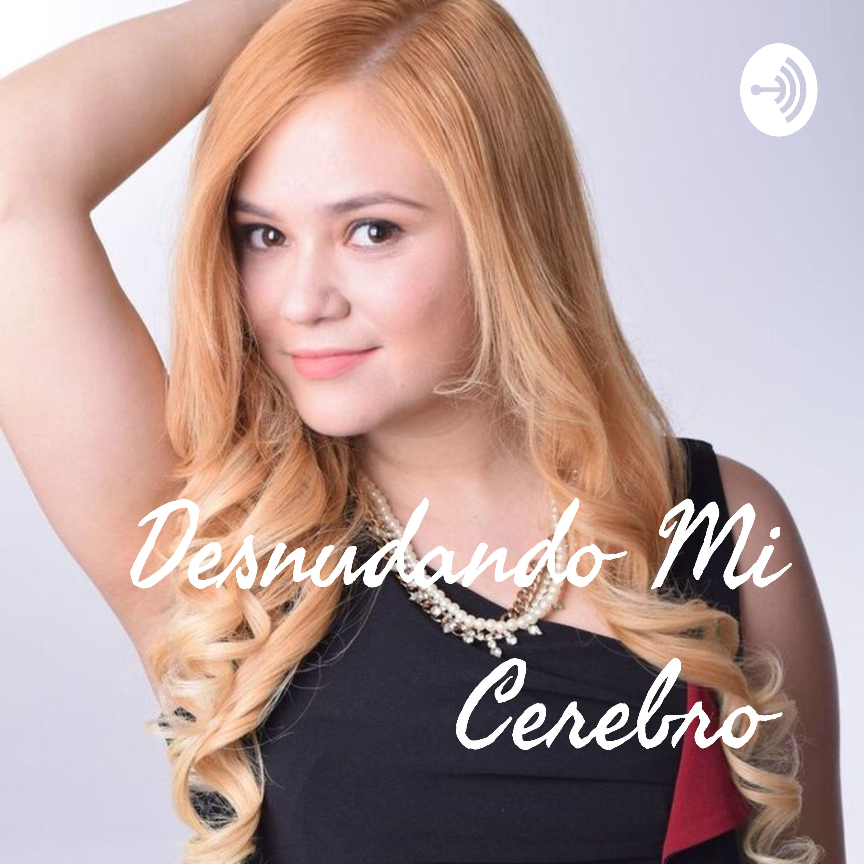 Desnudando Mi Cerebro podcast artwork