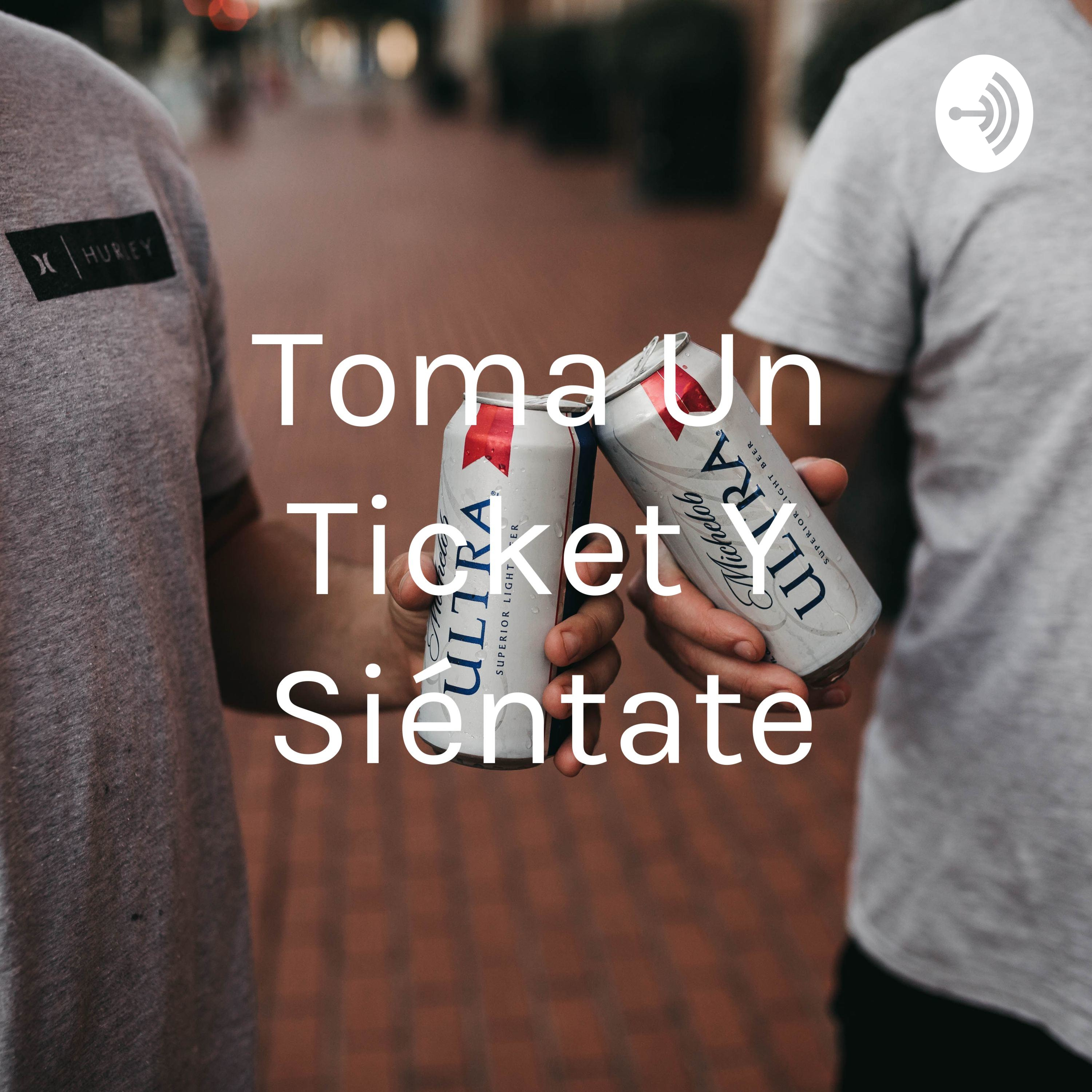 Toma Un Ticket Y Siéntate