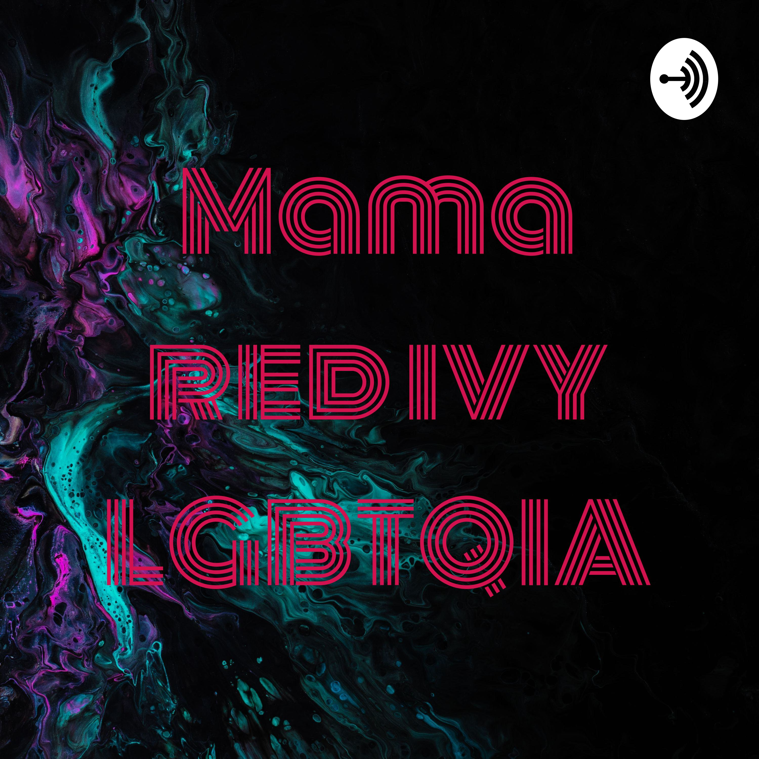 Mama red ivy LGBTQIA