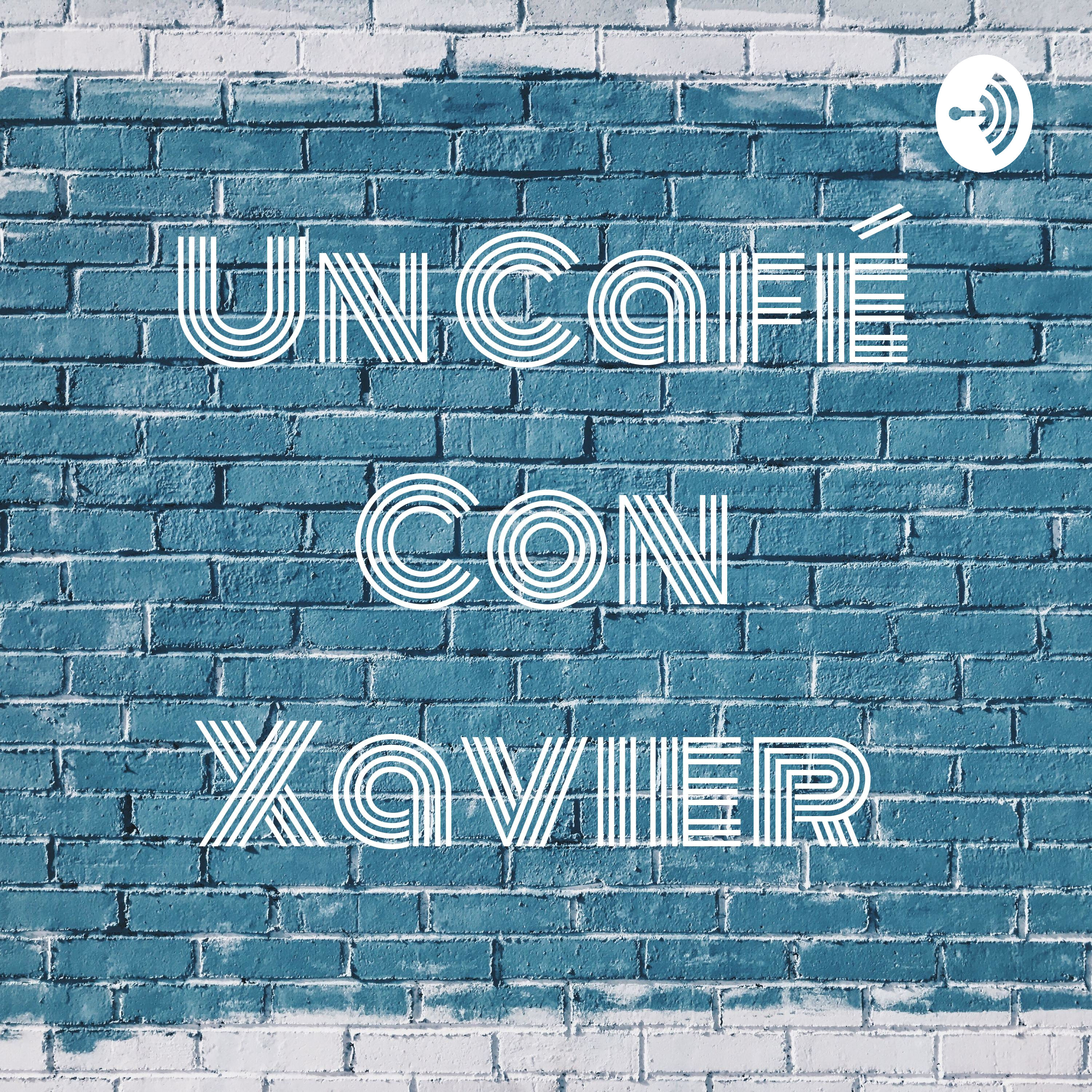 Un Café Con Xavier 