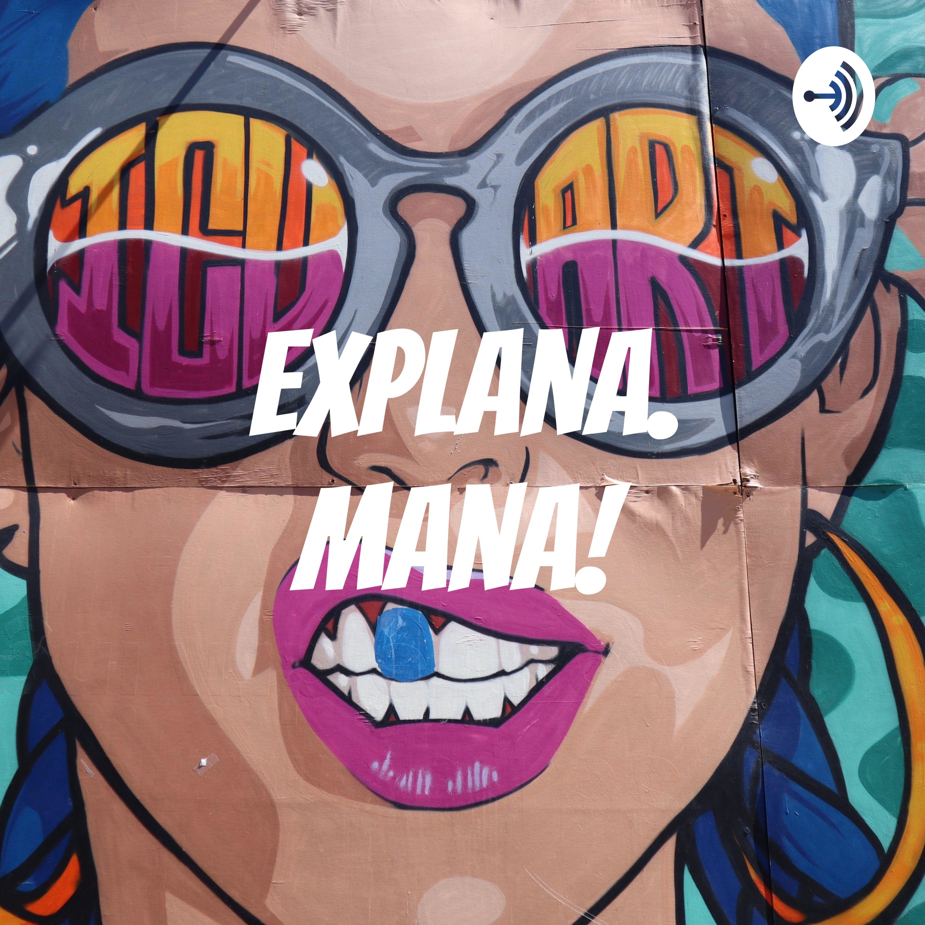 Explana,Mana!