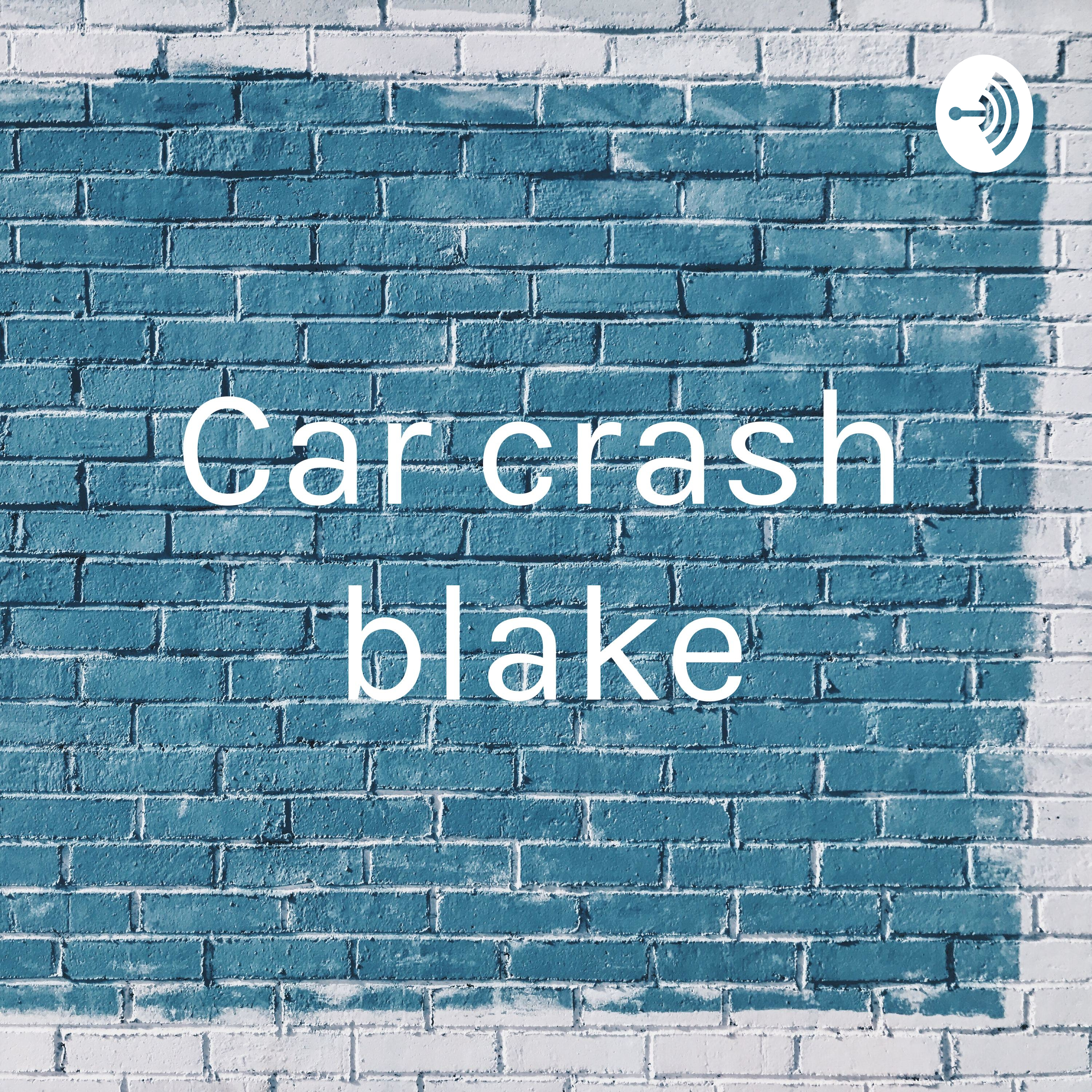 Car crash blake