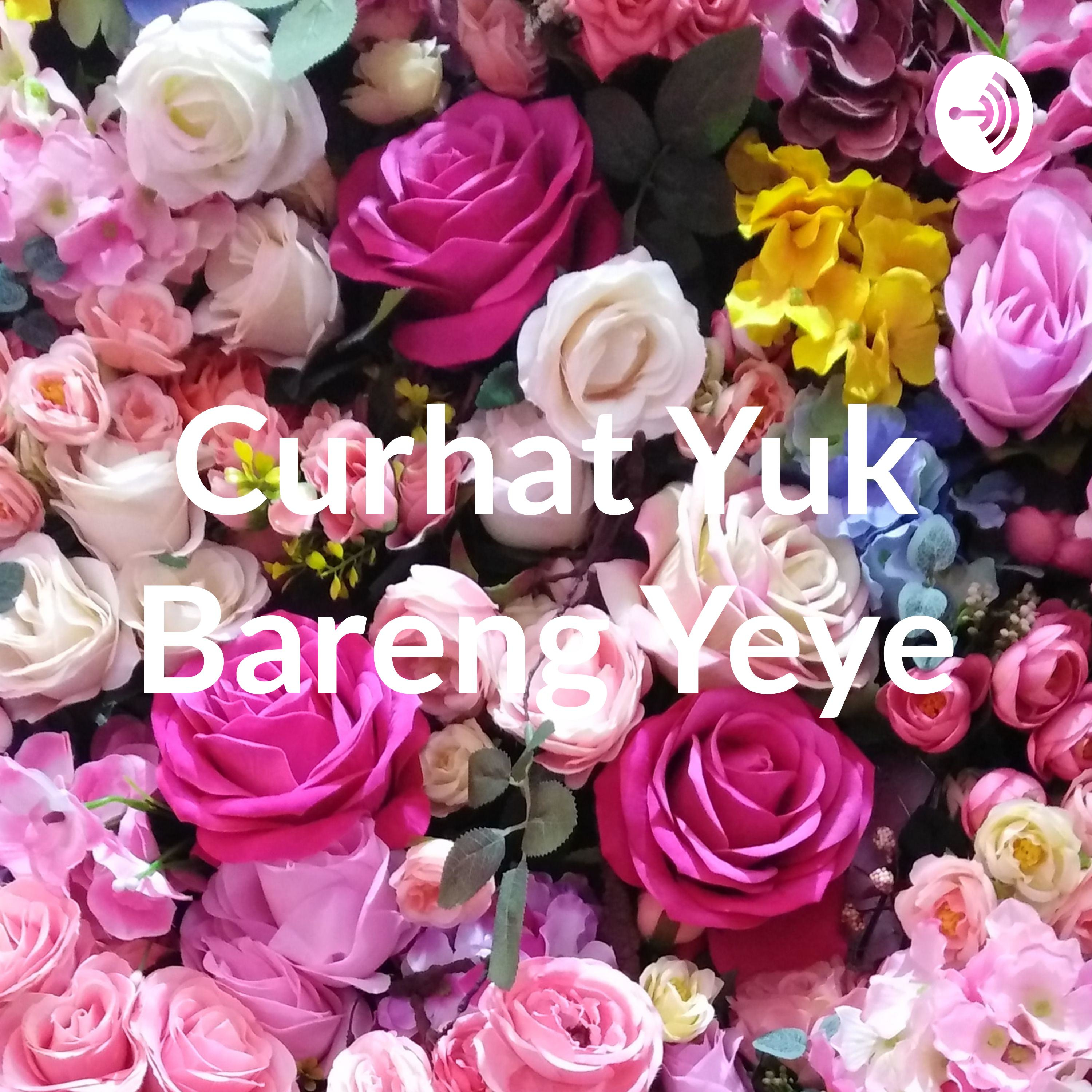 Curhat Yuk Bareng Yeye