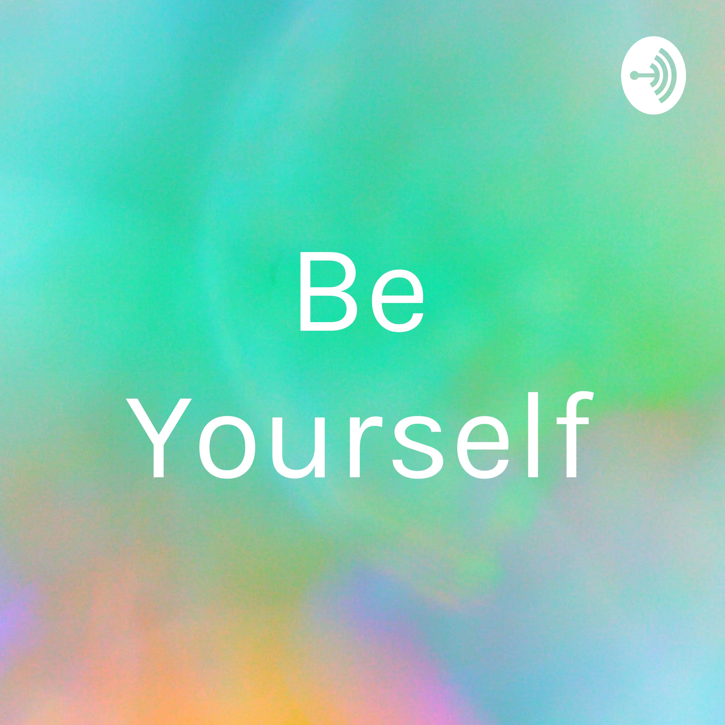Be Yourself