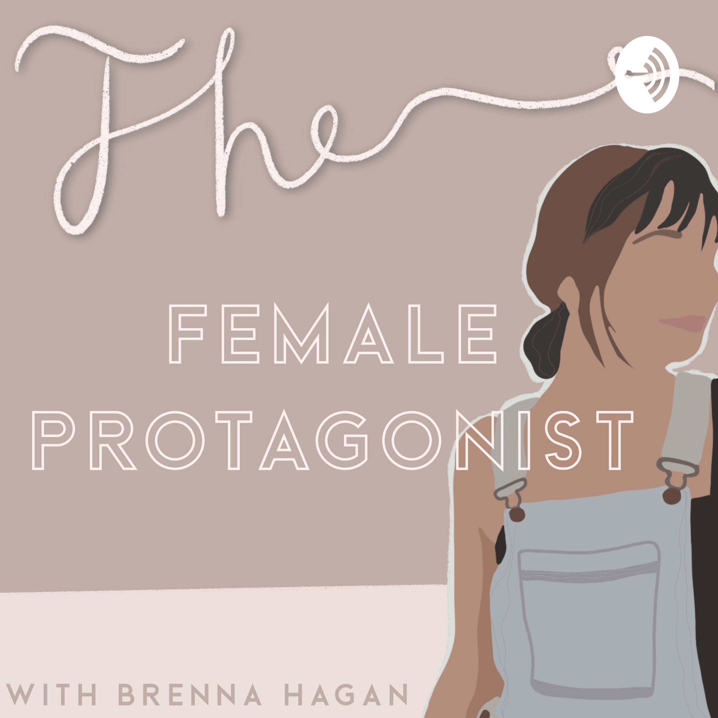 The Female Protagonist Podcast with Brenna Hagan