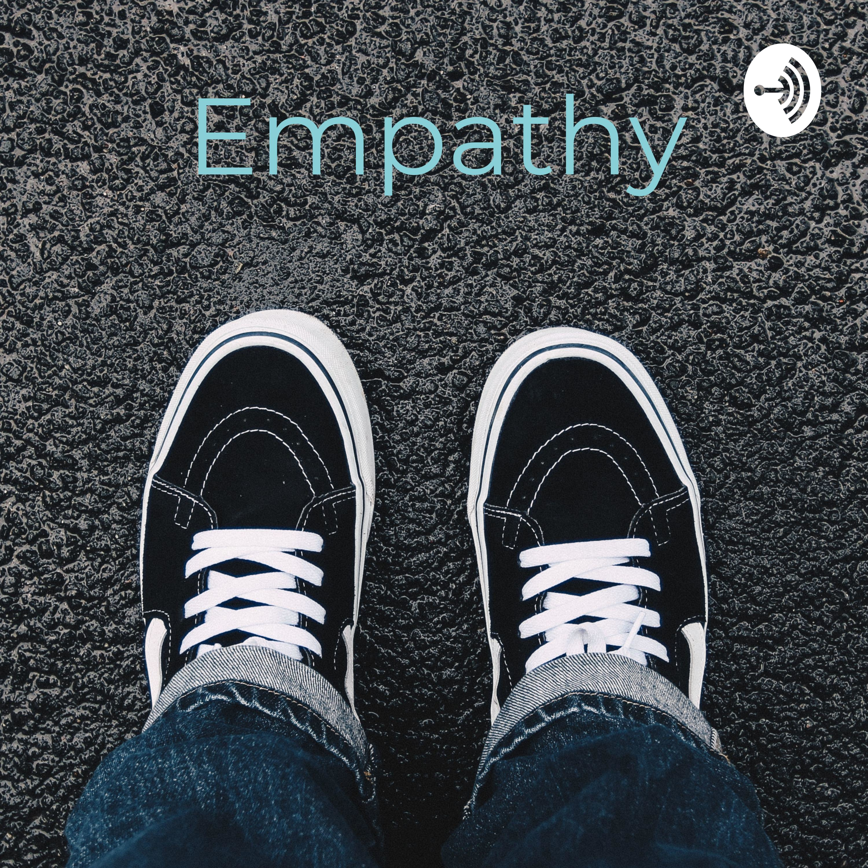 Empathy: Walking a Mile in Someone Else’s Shoes