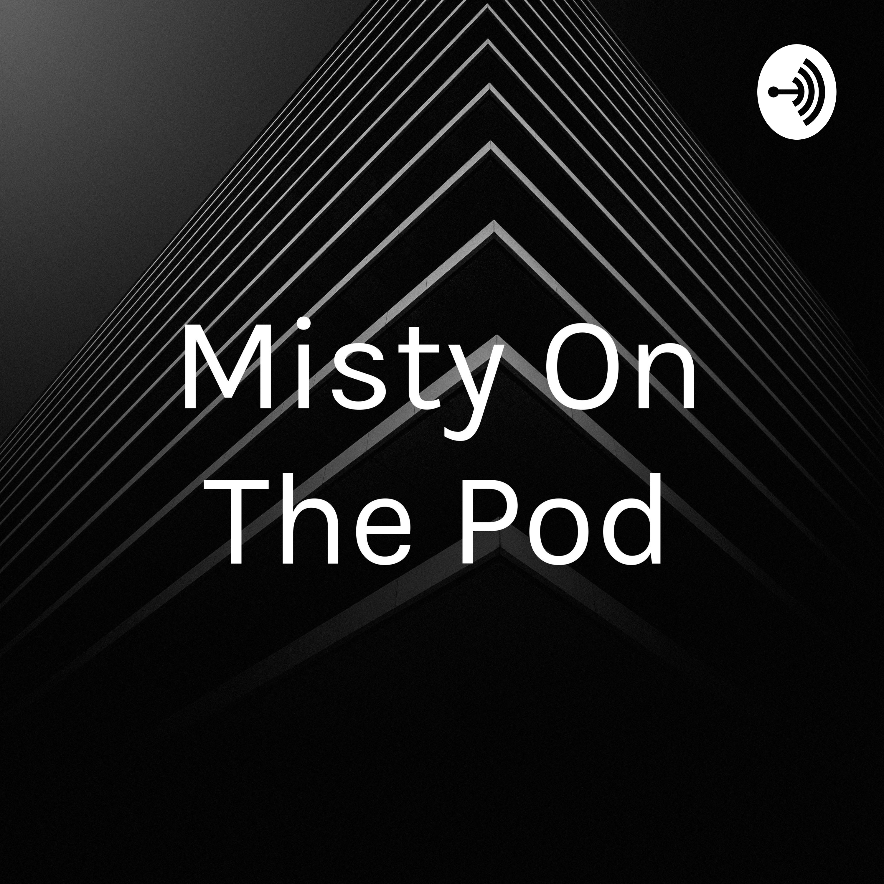 Misty On The Pod