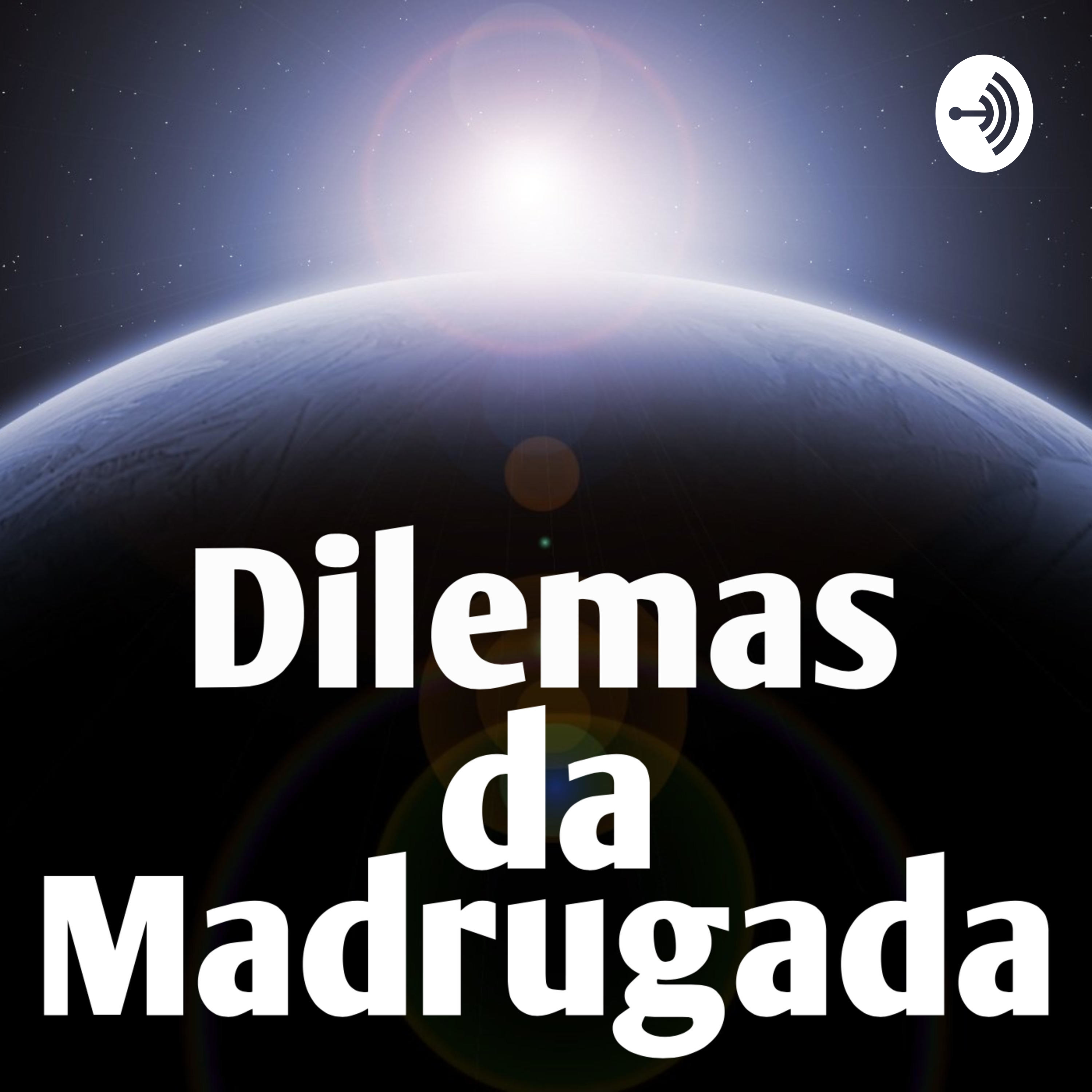 Dilemas da Madrugada